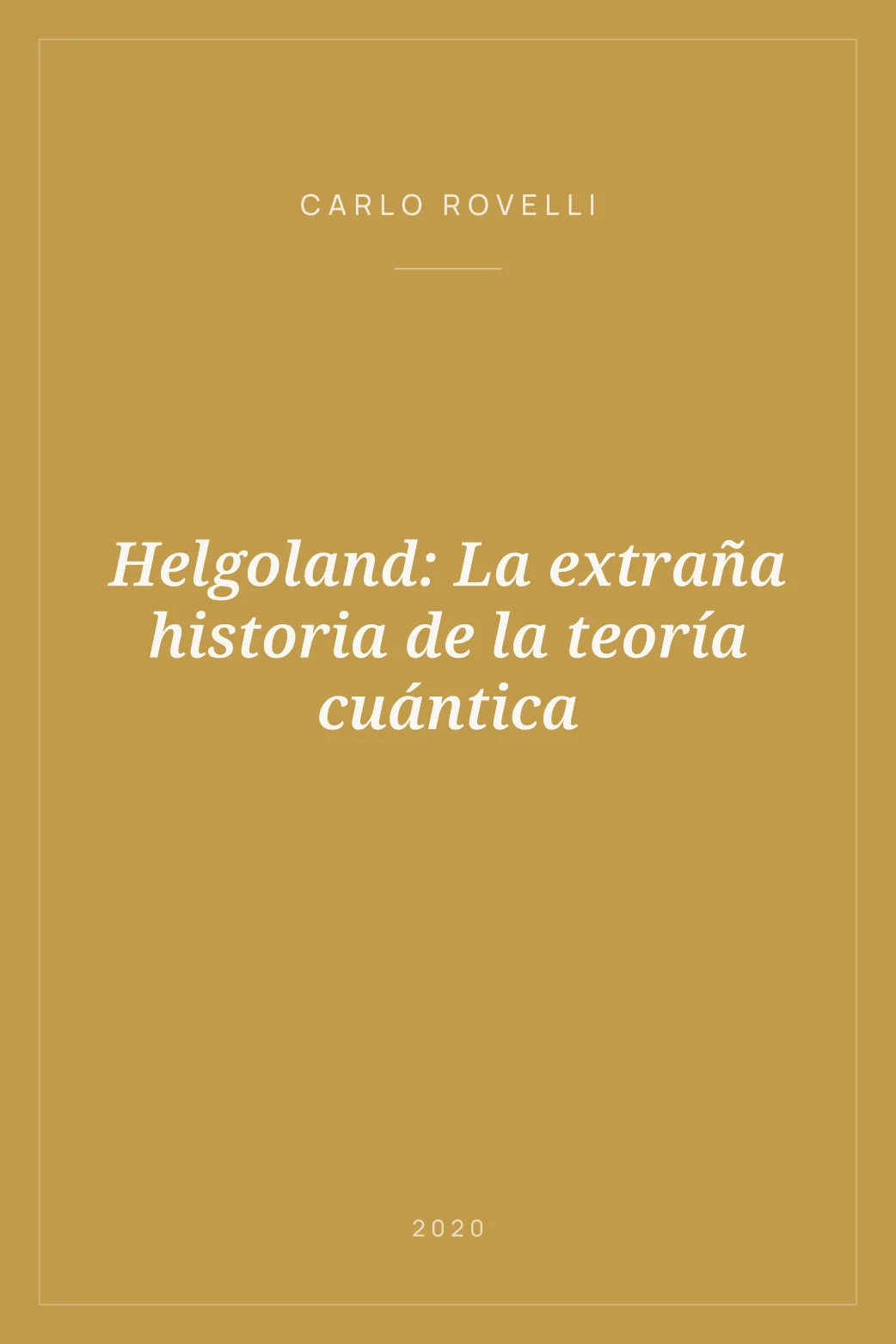 Portada de Helgoland: La extraña historia de la teoría cuántica