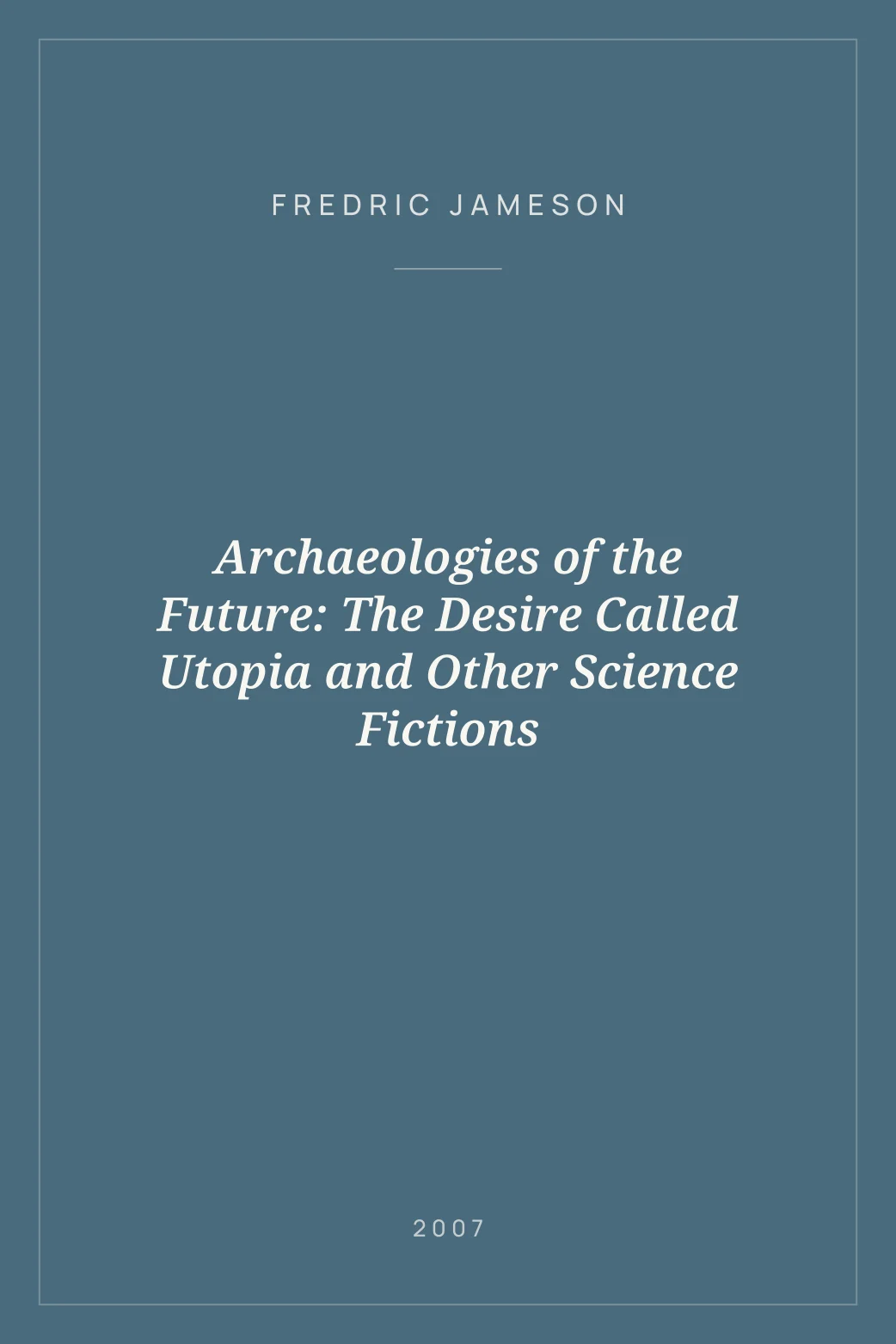 Portada de Archaeologies of the Future: The Desire Called Utopia and Other Science Fictions