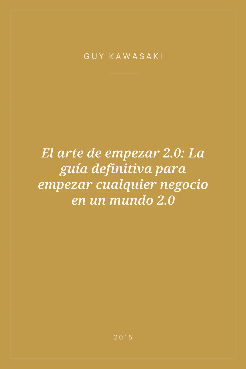 Portada de El arte de empezar 2.0: La guía definitiva para empezar cualquier negocio en un mundo 2.0