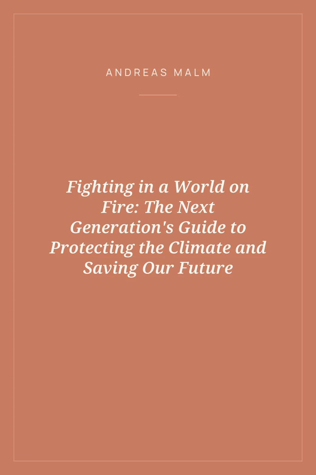 Portada de Fighting in a World on Fire: The Next Generation's Guide to Protecting the Climate and Saving Our Future