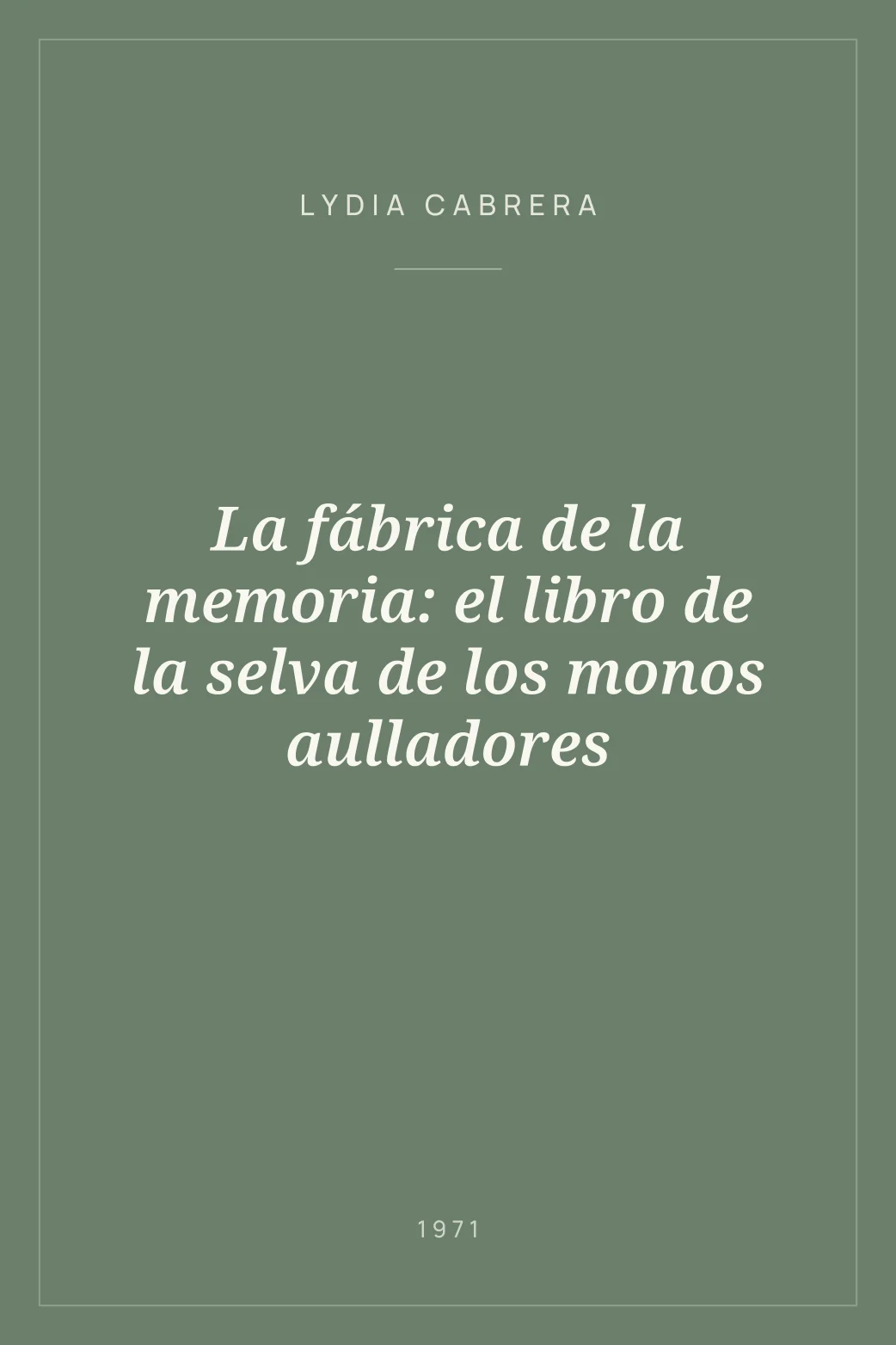 Portada de La fábrica de la memoria: el libro de la selva de los monos aulladores