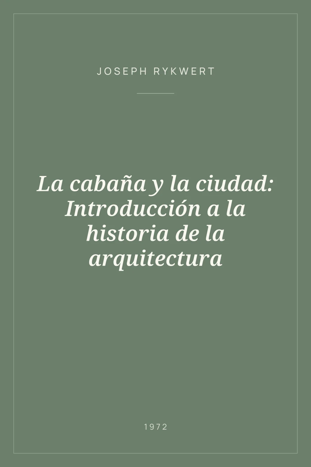Portada de La cabaña y la ciudad: Introducción a la historia de la arquitectura