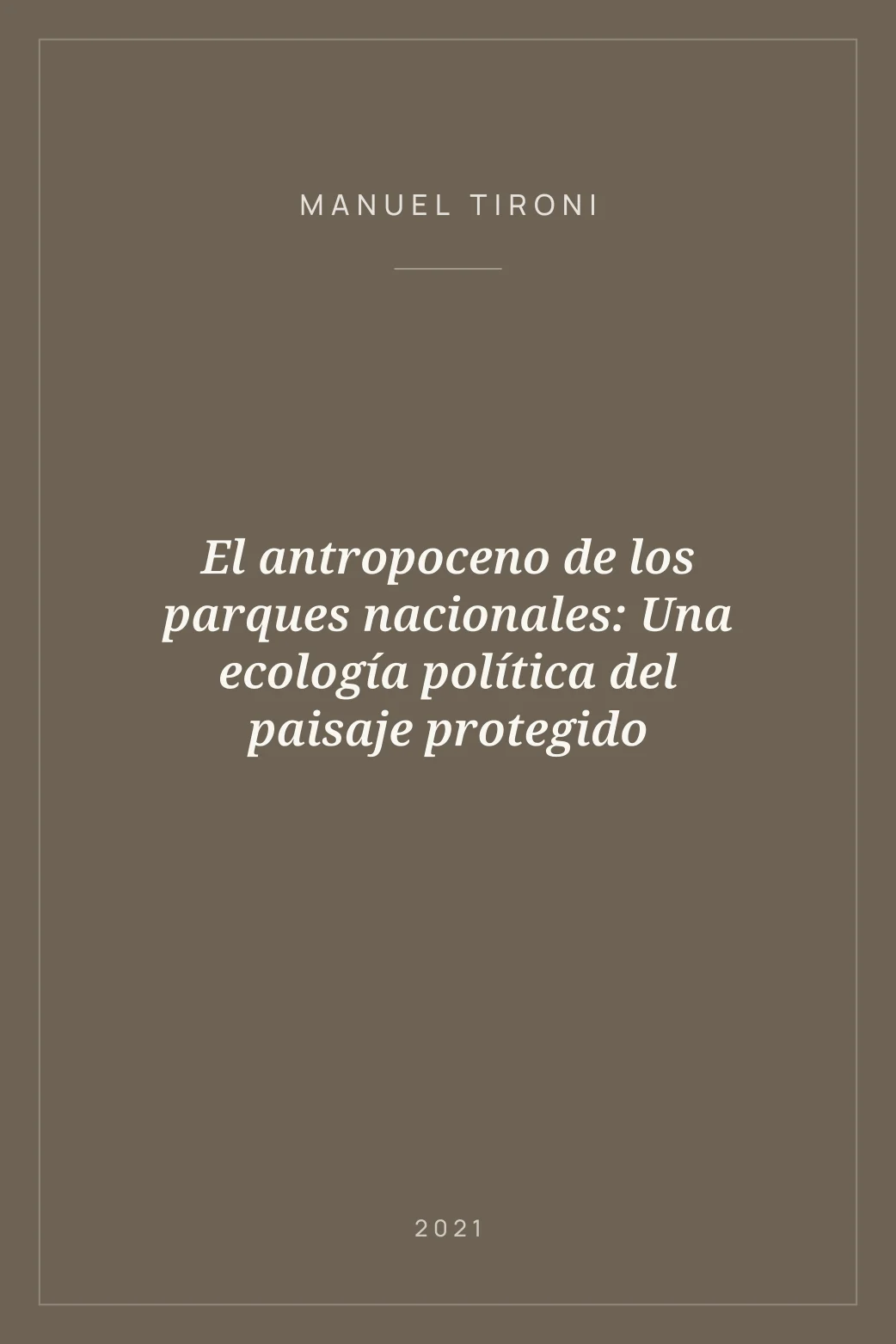 Portada de El antropoceno de los parques nacionales: Una ecología política del paisaje protegido