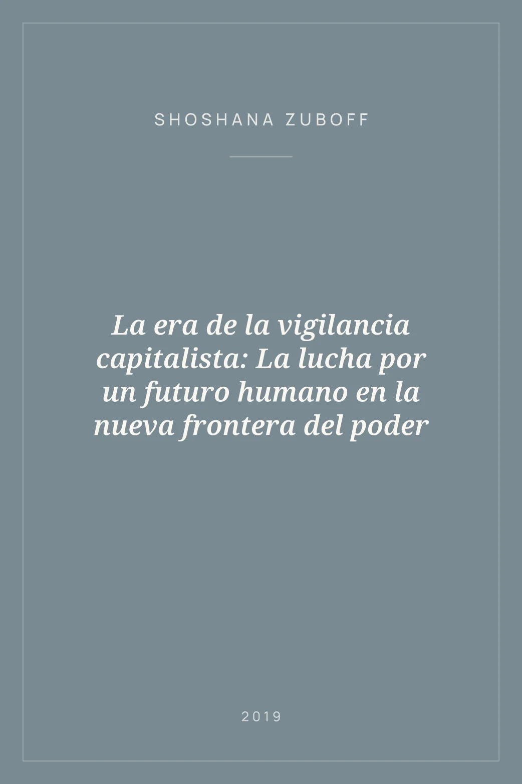 Portada de La era de la vigilancia capitalista: La lucha por un futuro humano en la nueva frontera del poder