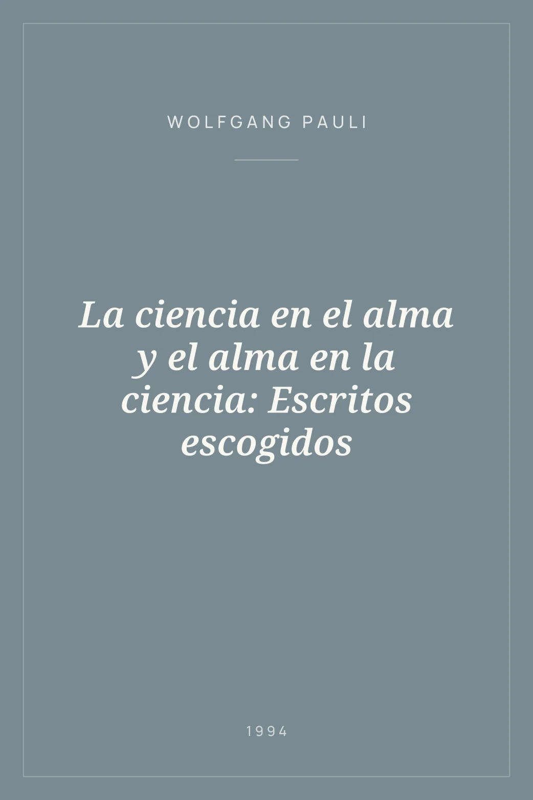 Portada de La ciencia en el alma y el alma en la ciencia: Escritos escogidos