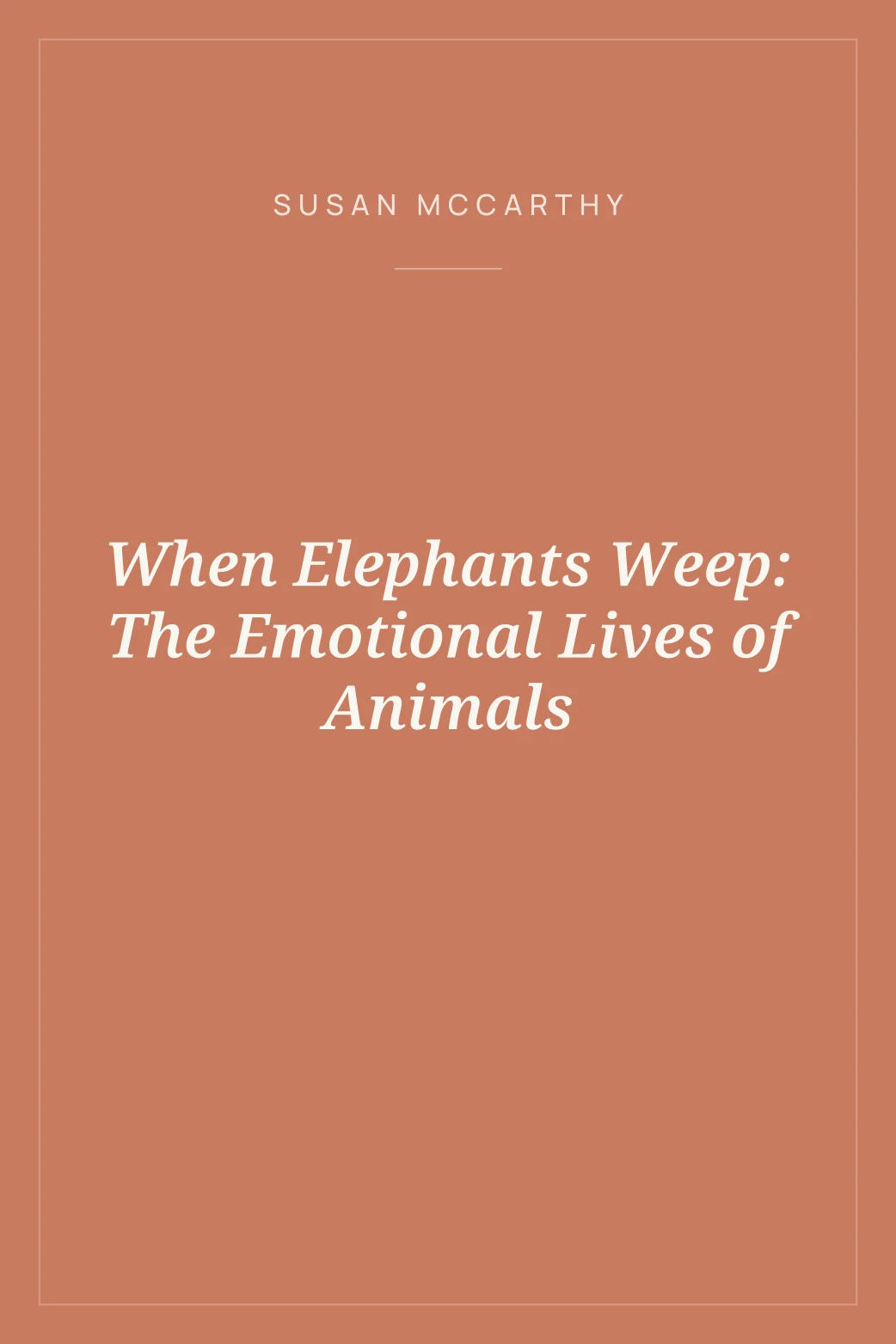 Portada de When Elephants Weep: The Emotional Lives of Animals