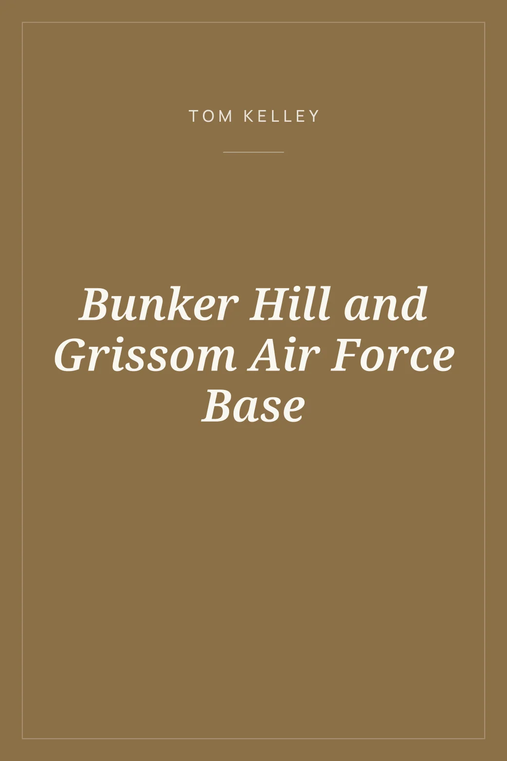 Portada de Bunker Hill and Grissom Air Force Base