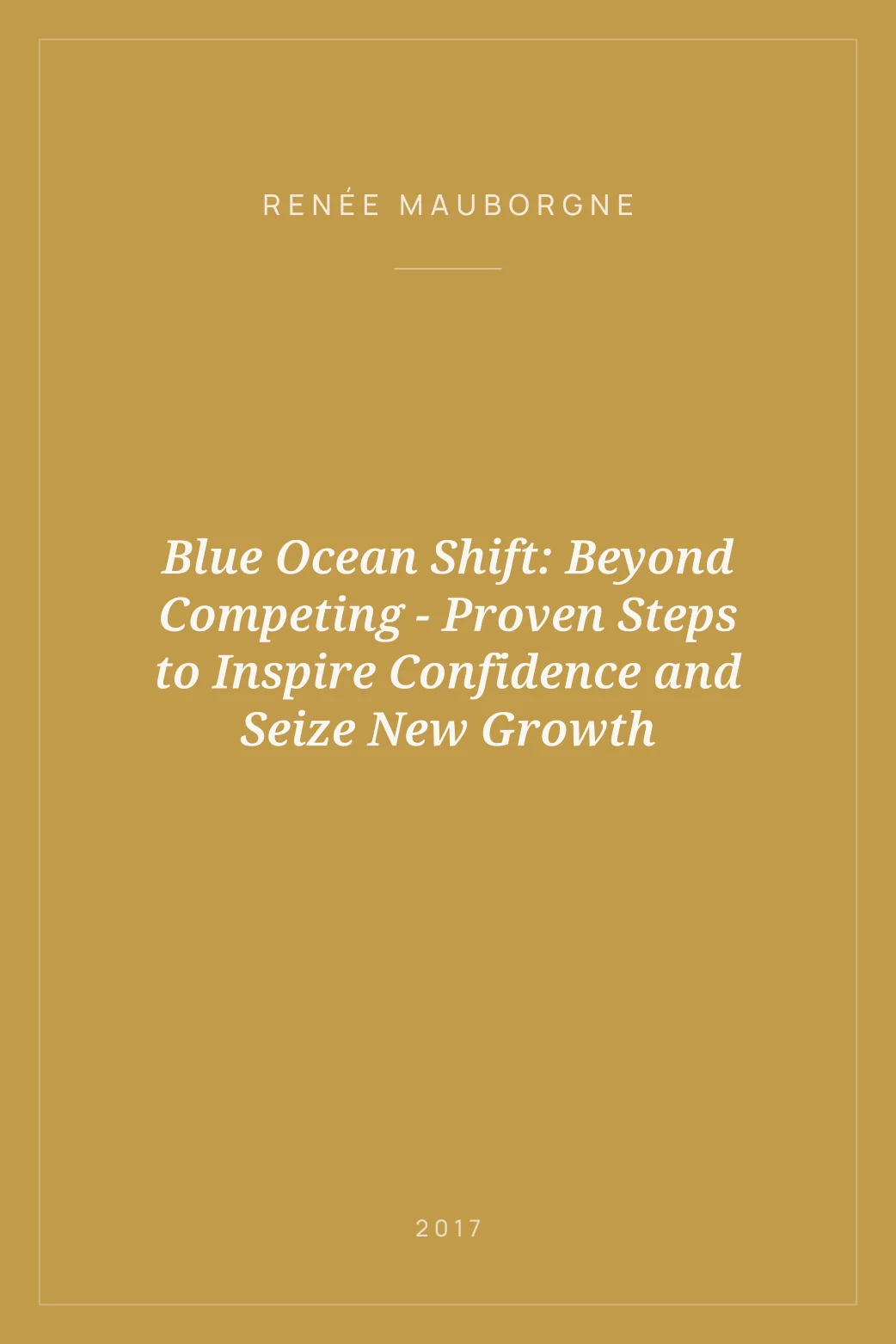 Portada de Blue Ocean Shift: Beyond Competing - Proven Steps to Inspire Confidence and Seize New Growth