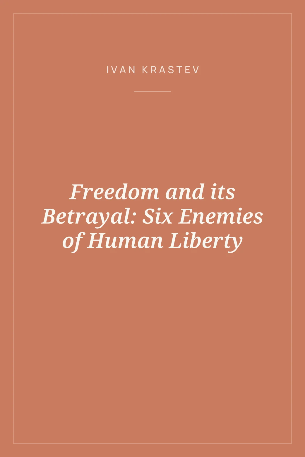 Portada de Freedom and its Betrayal: Six Enemies of Human Liberty