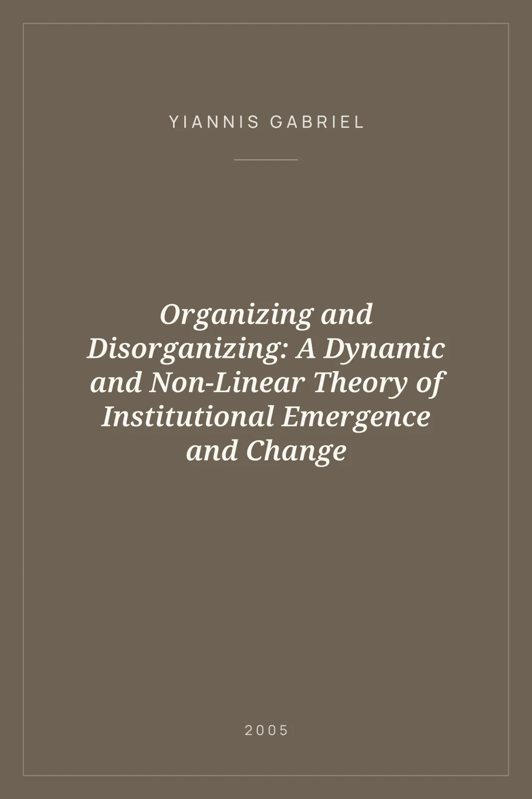 Portada de Organizing and Disorganizing: A Dynamic and Non-Linear Theory of Institutional Emergence and Change