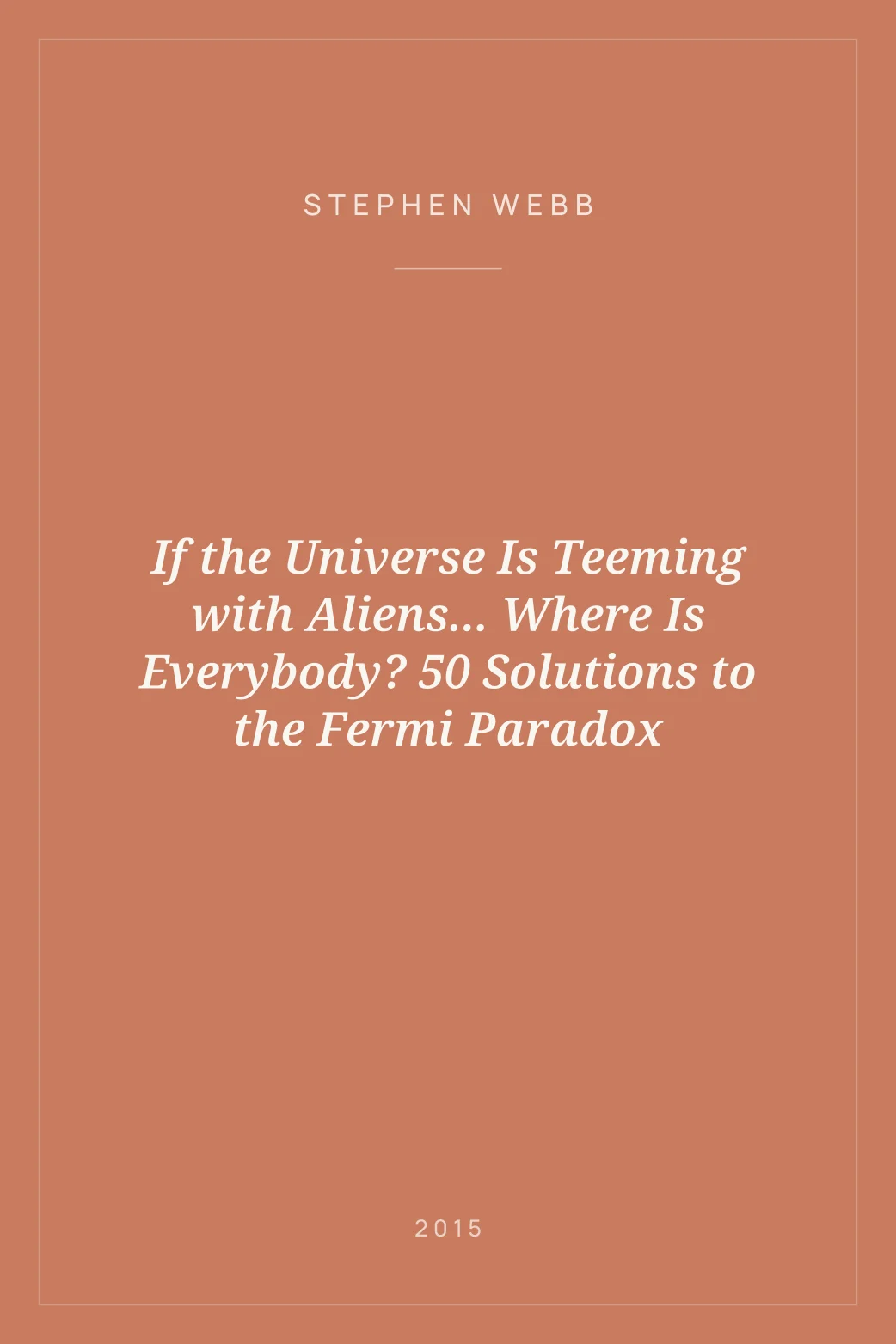 Portada de If the Universe Is Teeming with Aliens... Where Is Everybody? 50 Solutions to the Fermi Paradox