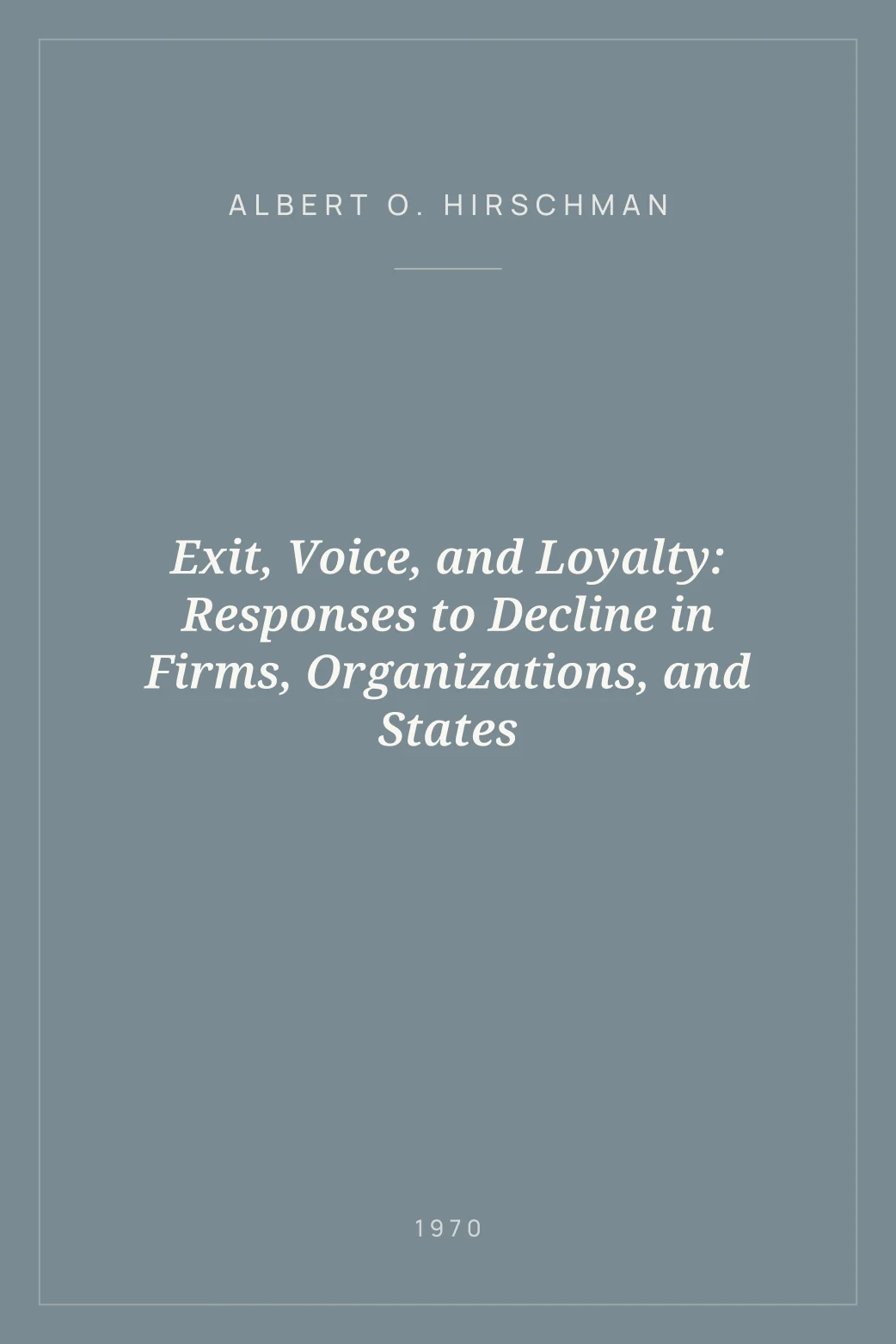 Portada de Exit, Voice, and Loyalty: Responses to Decline in Firms, Organizations, and States