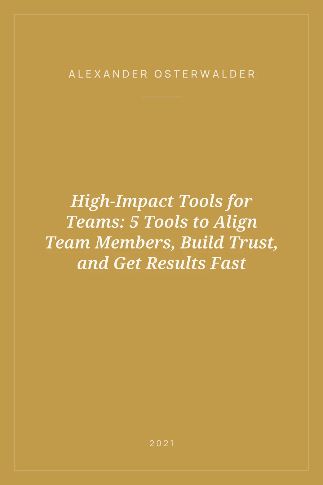 Portada de High-Impact Tools for Teams: 5 Tools to Align Team Members, Build Trust, and Get Results Fast