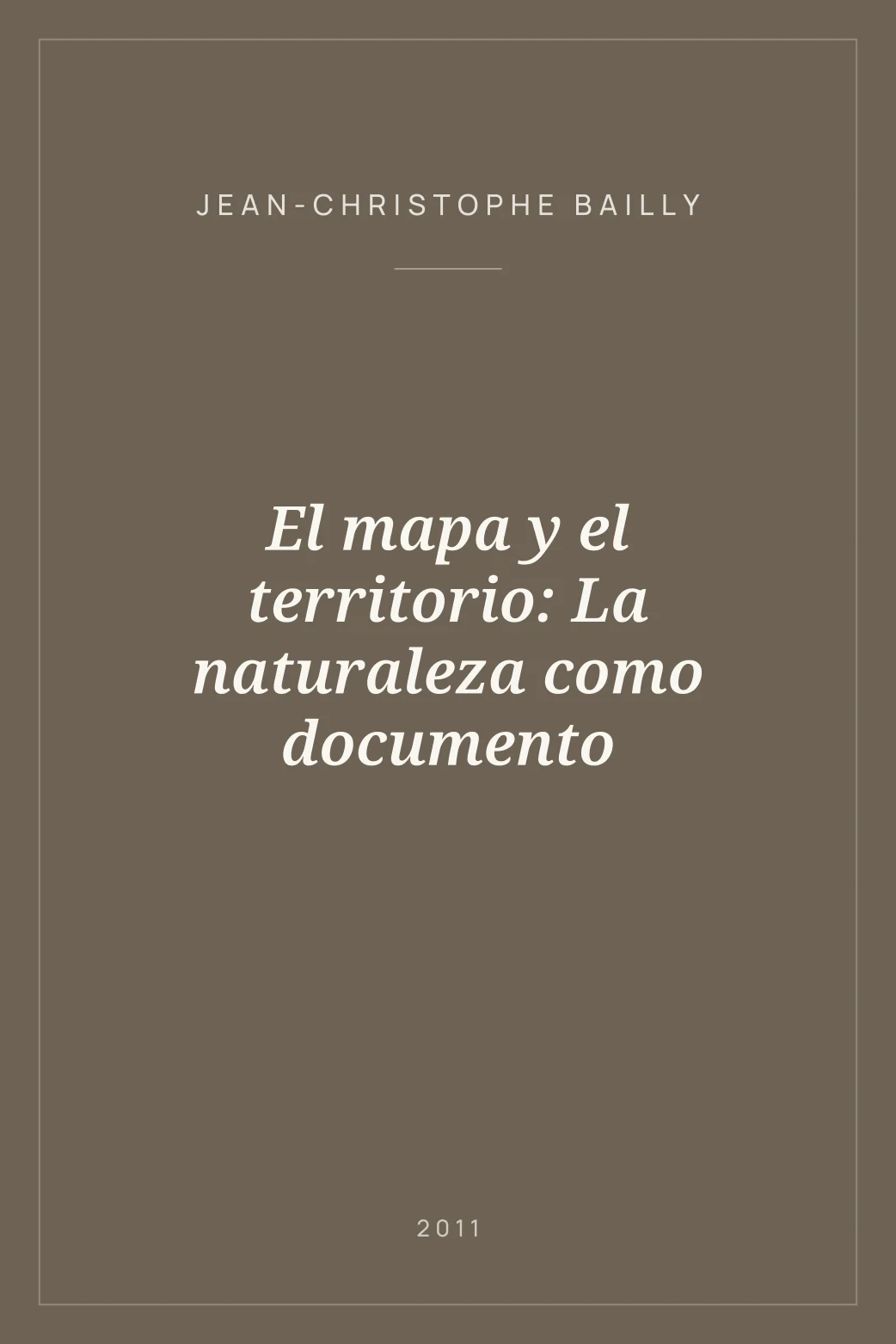 Portada de El mapa y el territorio: La naturaleza como documento