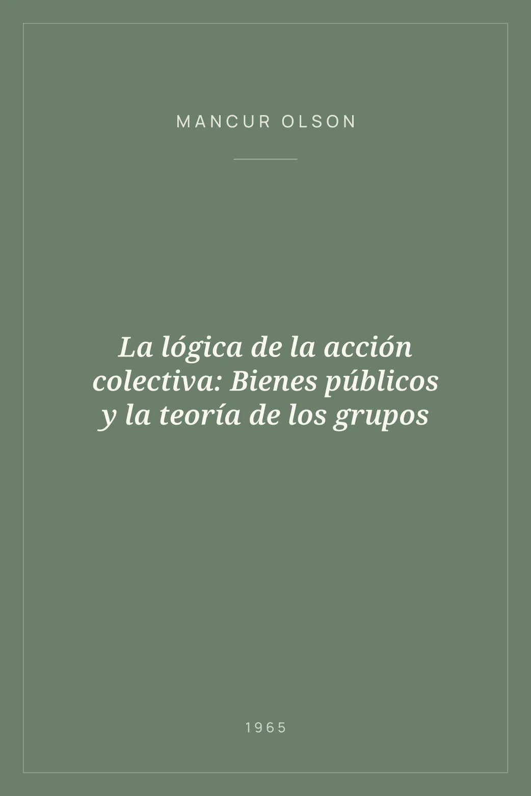 Portada de La lógica de la acción colectiva: Bienes públicos y la teoría de los grupos