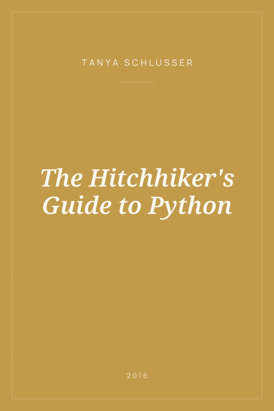 The Hitchhiker's Guide to Python · Tanya Schlusser — yoleo