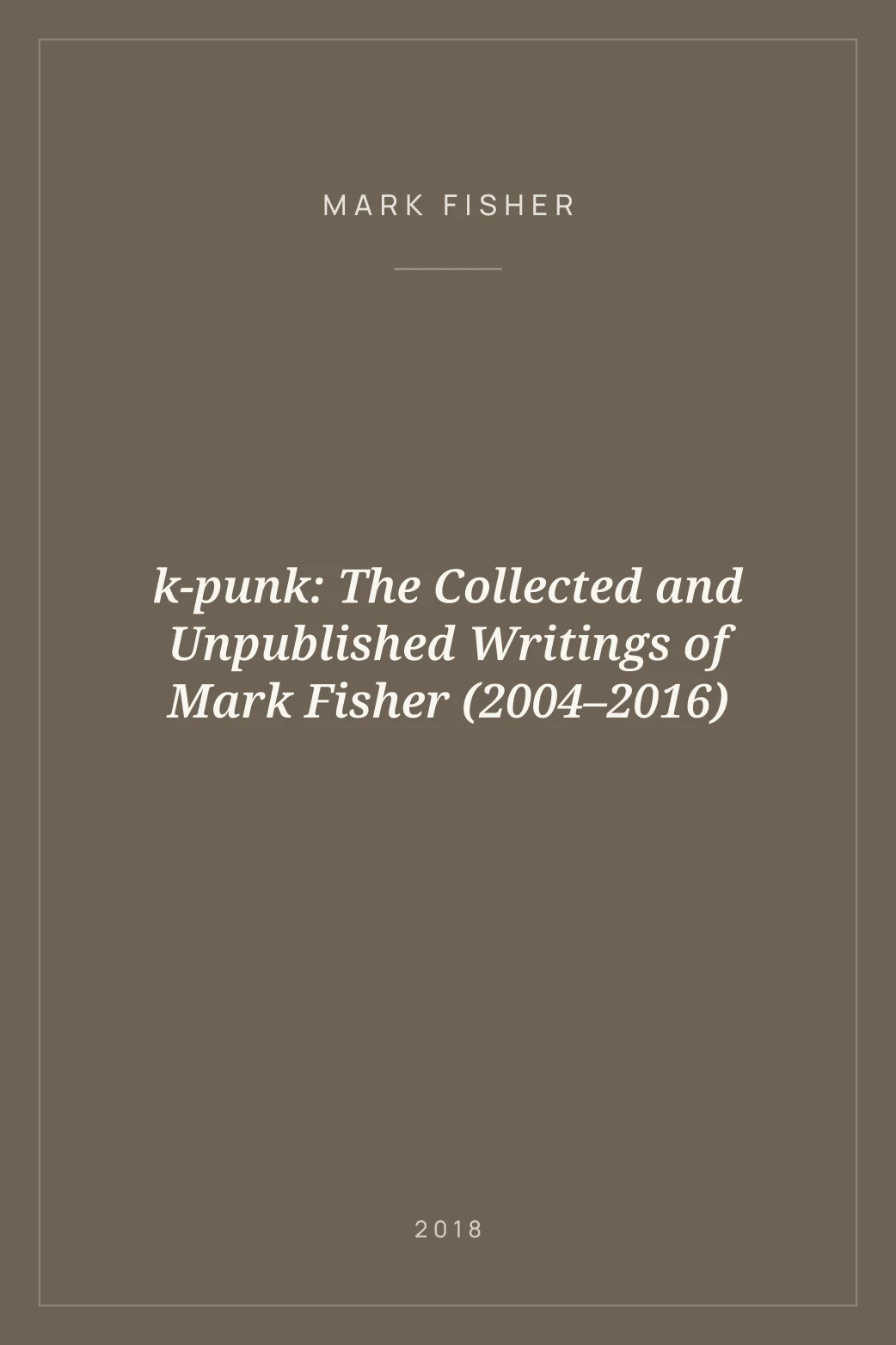 Portada de k-punk: The Collected and Unpublished Writings of Mark Fisher (2004–2016)