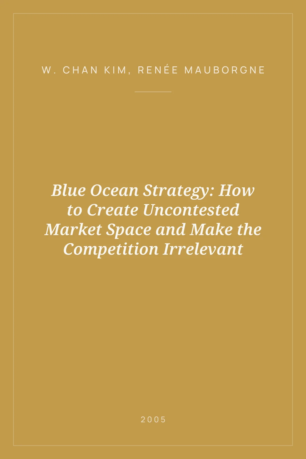 Portada de Blue Ocean Strategy: How to Create Uncontested Market Space and Make the Competition Irrelevant