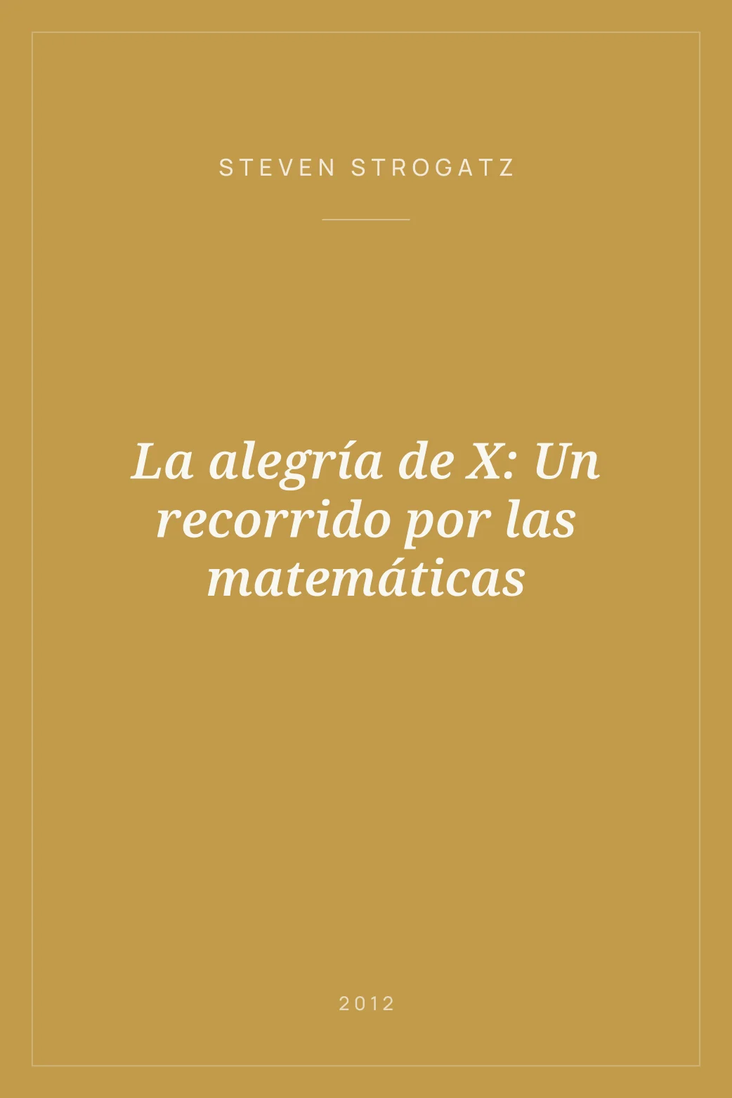Portada de La alegría de X: Un recorrido por las matemáticas