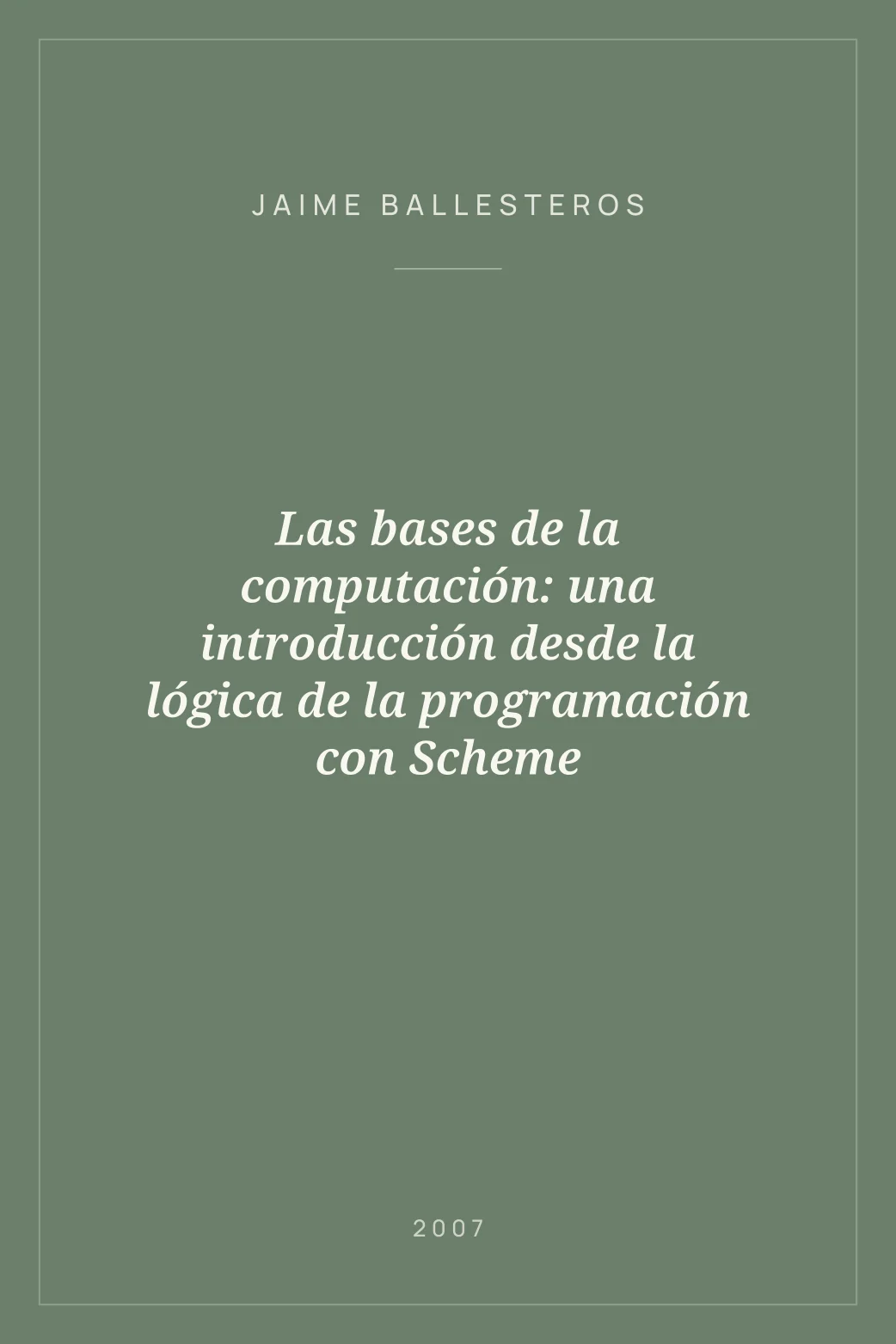 Portada de Las bases de la computación: una introducción desde la lógica de la programación con Scheme