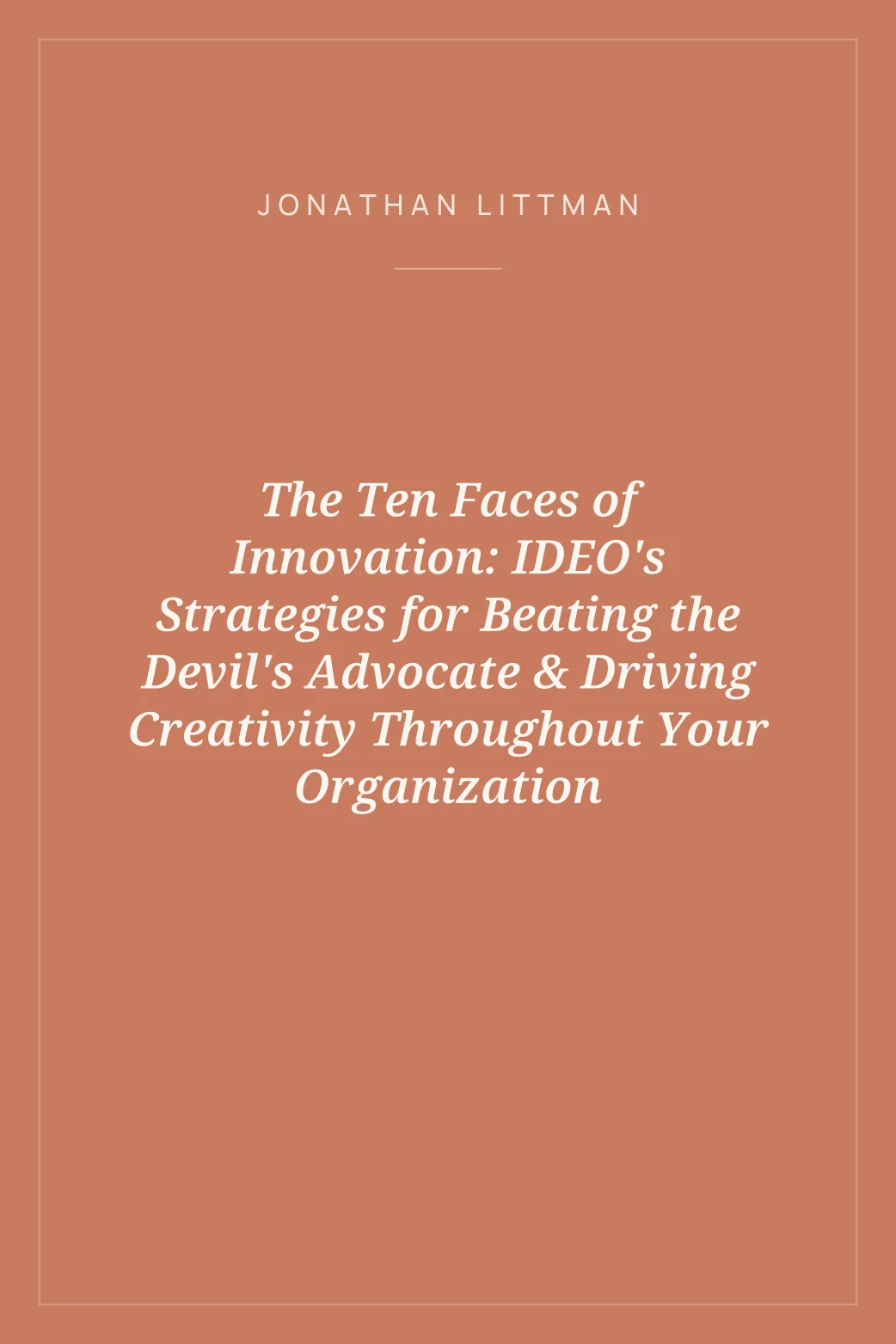 Portada de The Ten Faces of Innovation: IDEO's Strategies for Beating the Devil's Advocate & Driving Creativity Throughout Your Organization