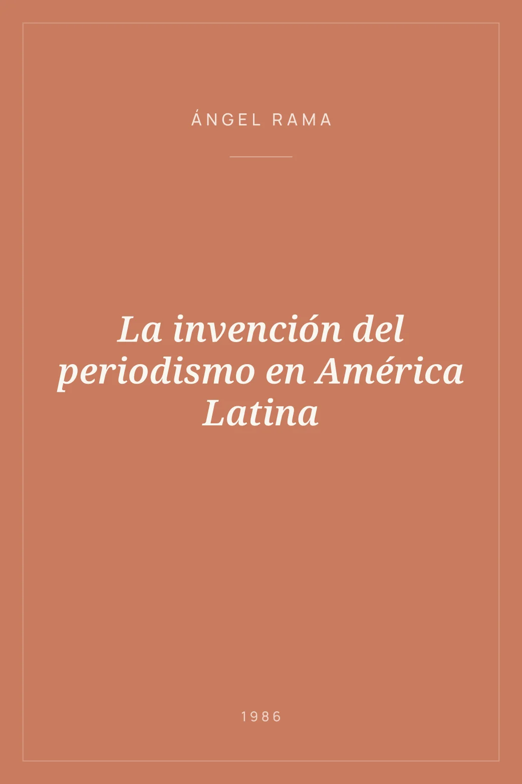 Portada de La invención del periodismo en América Latina