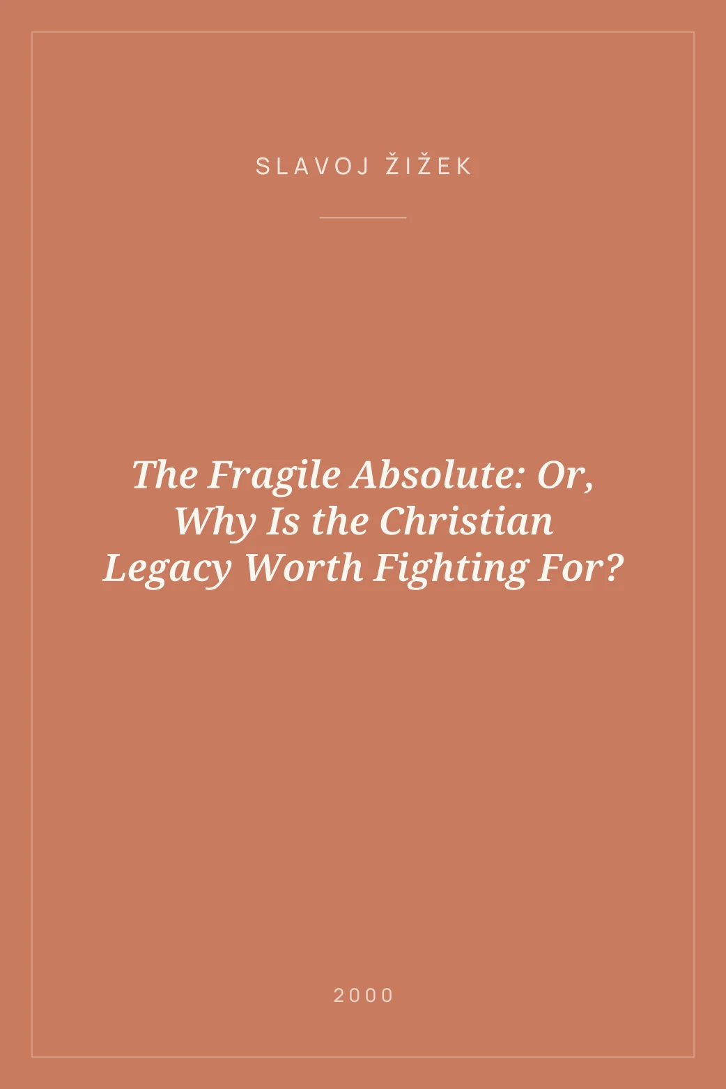 Portada de The Fragile Absolute: Or, Why Is the Christian Legacy Worth Fighting For?