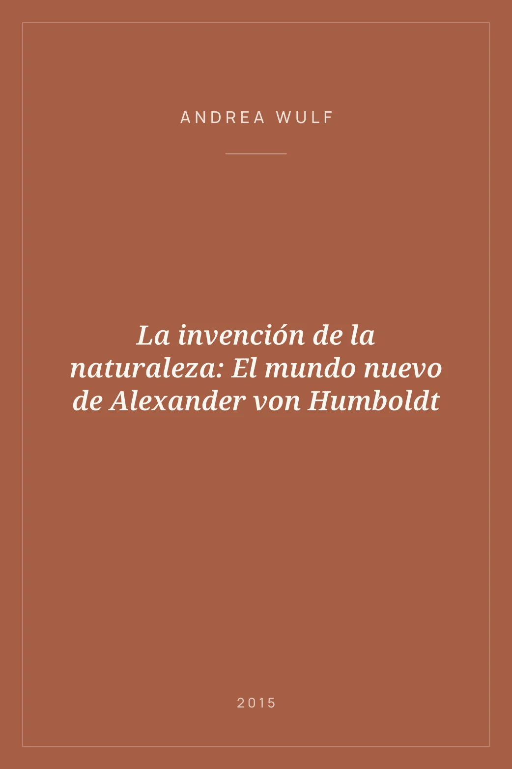 Portada de La invención de la naturaleza: El mundo nuevo de Alexander von Humboldt
