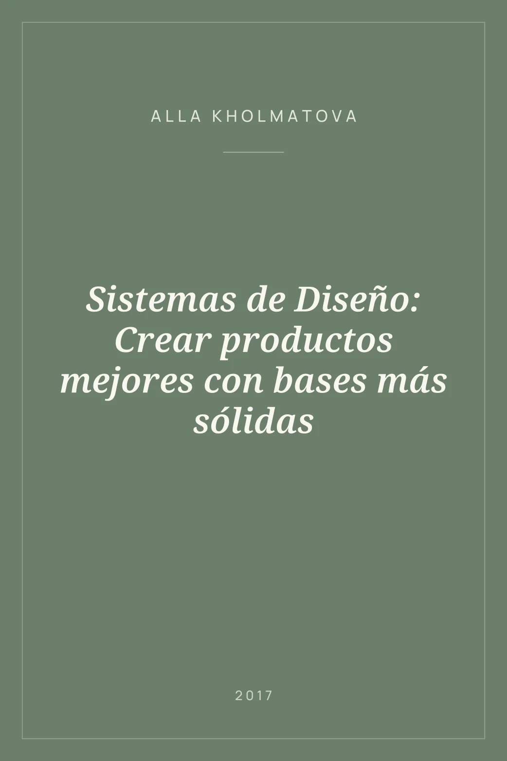 Portada de Sistemas de Diseño: Crear productos mejores con bases más sólidas