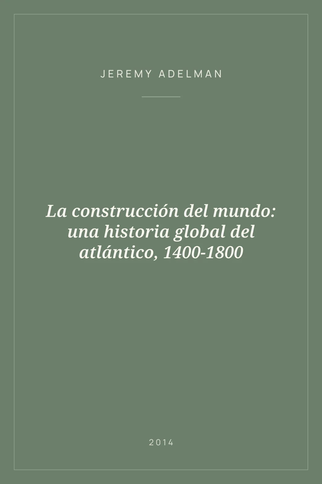 Portada de La construcción del mundo: una historia global del atlántico, 1400-1800