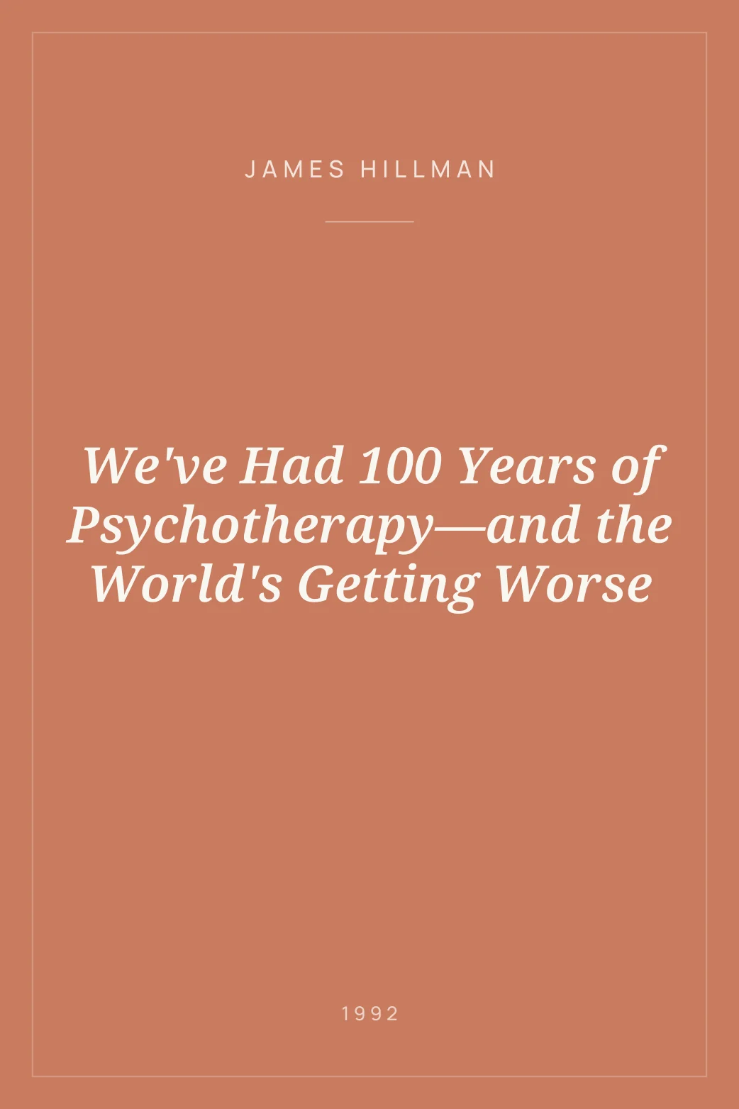 Portada de We've Had 100 Years of Psychotherapy—and the World's Getting Worse