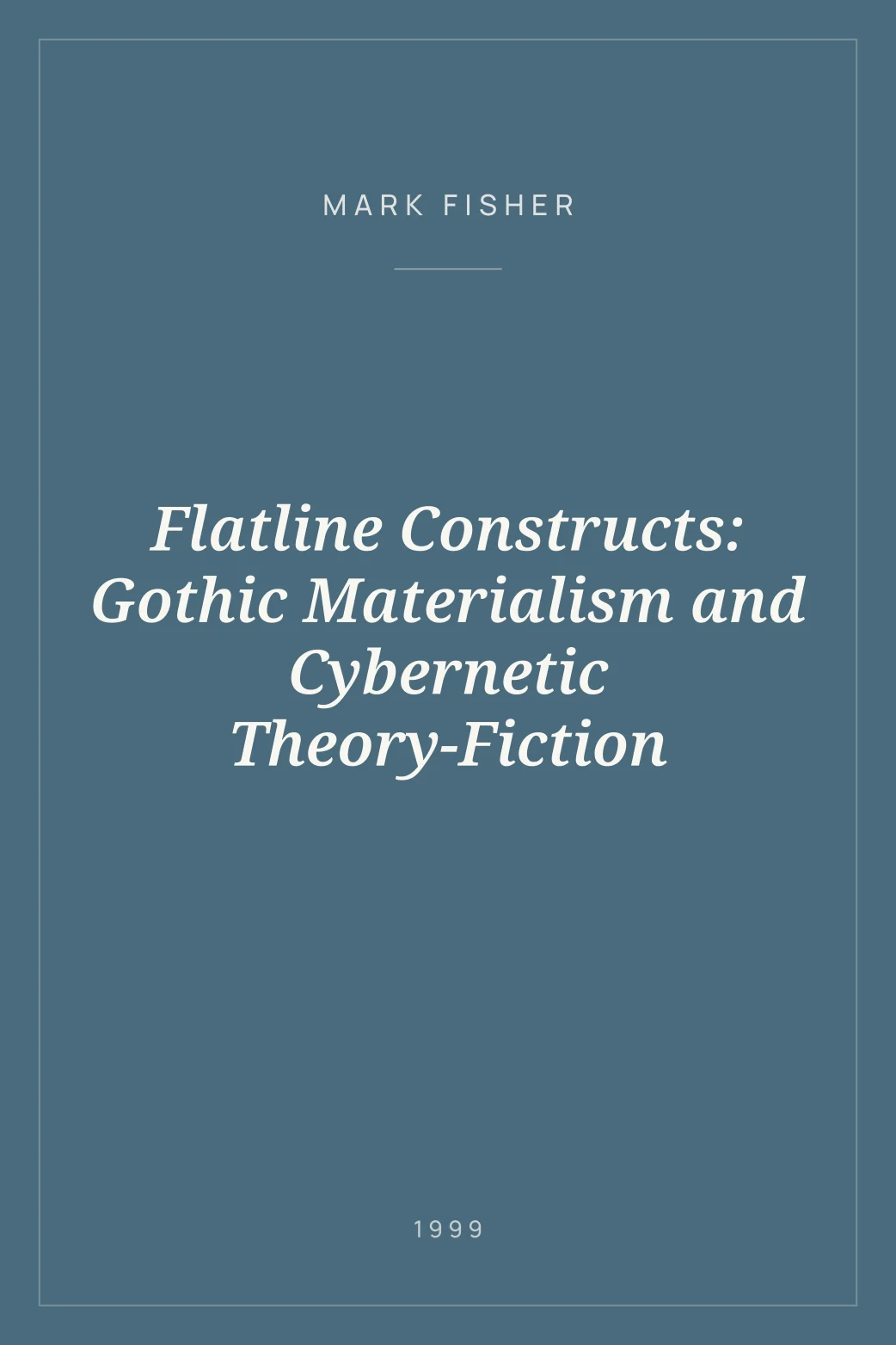Portada de Flatline Constructs: Gothic Materialism and Cybernetic Theory-Fiction