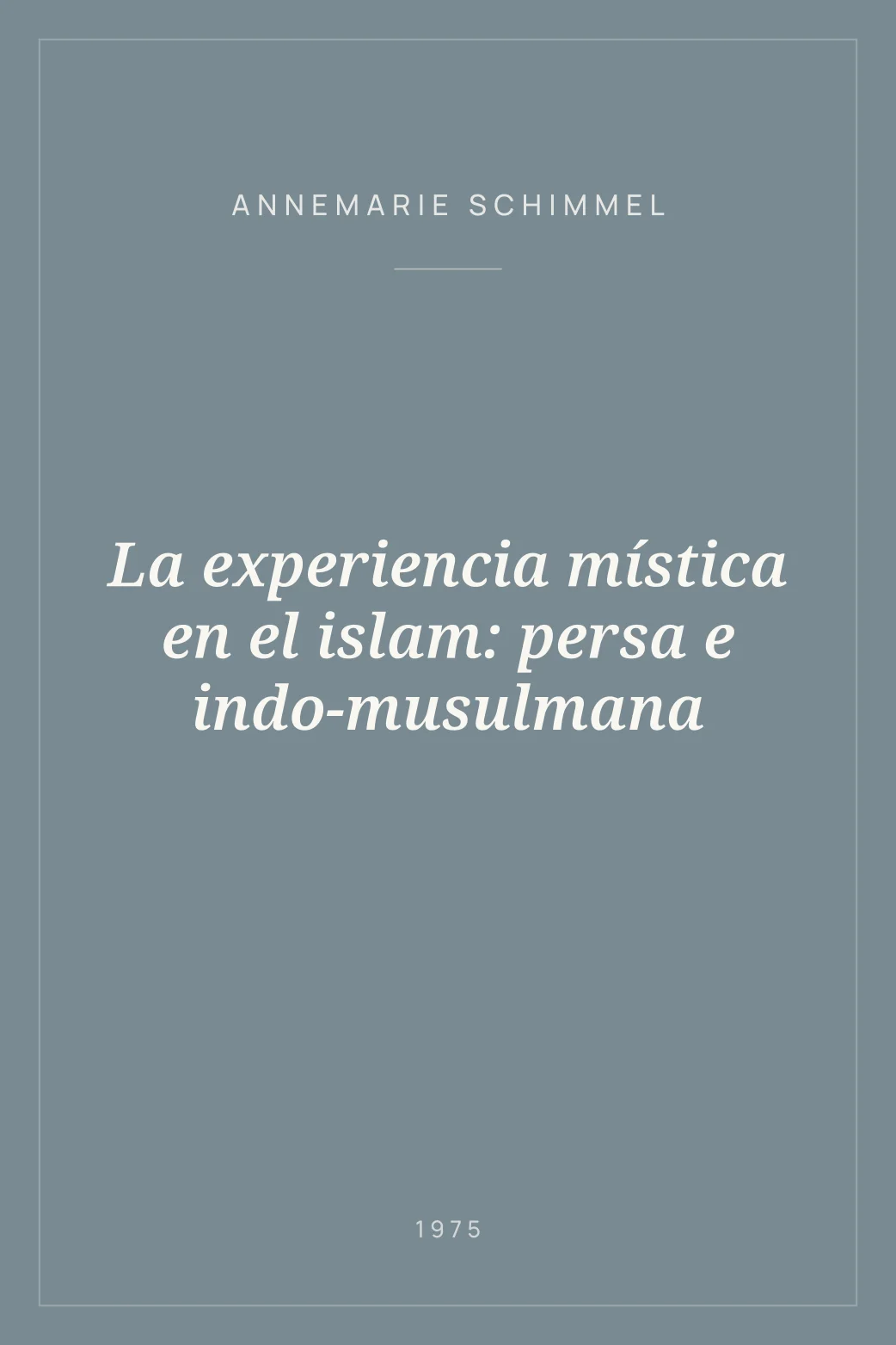 Portada de La experiencia mística en el islam: persa e indo-musulmana