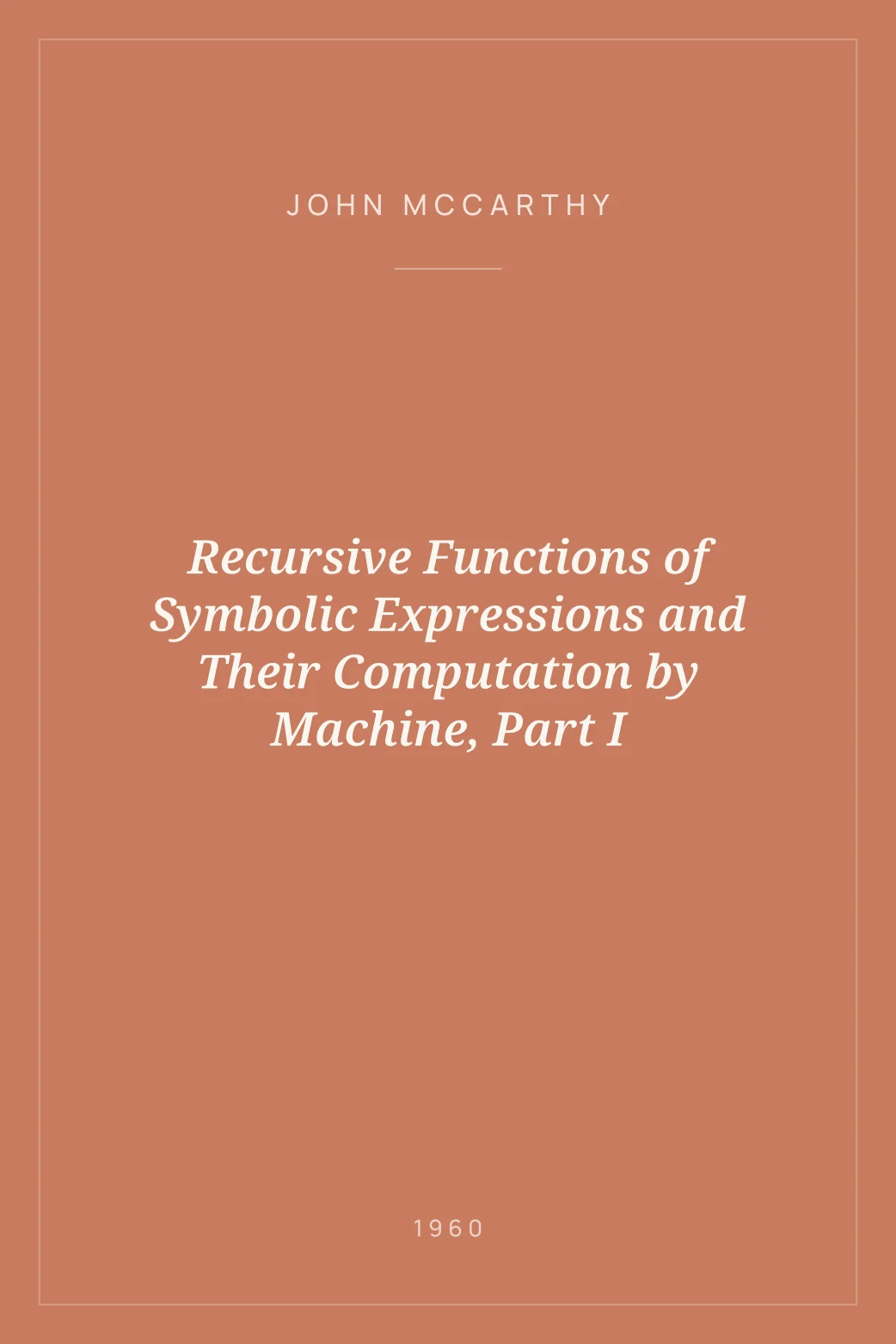 Portada de Recursive Functions of Symbolic Expressions and Their Computation by Machine, Part I