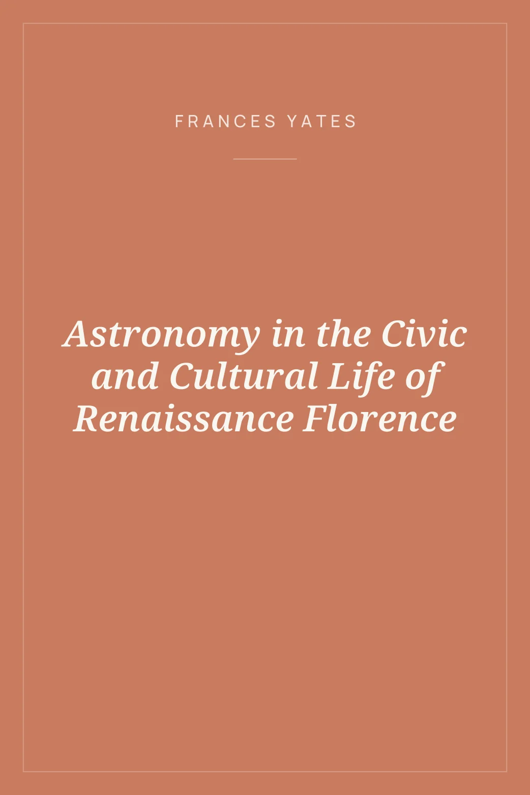 Portada de Astronomy in the Civic and Cultural Life of Renaissance Florence