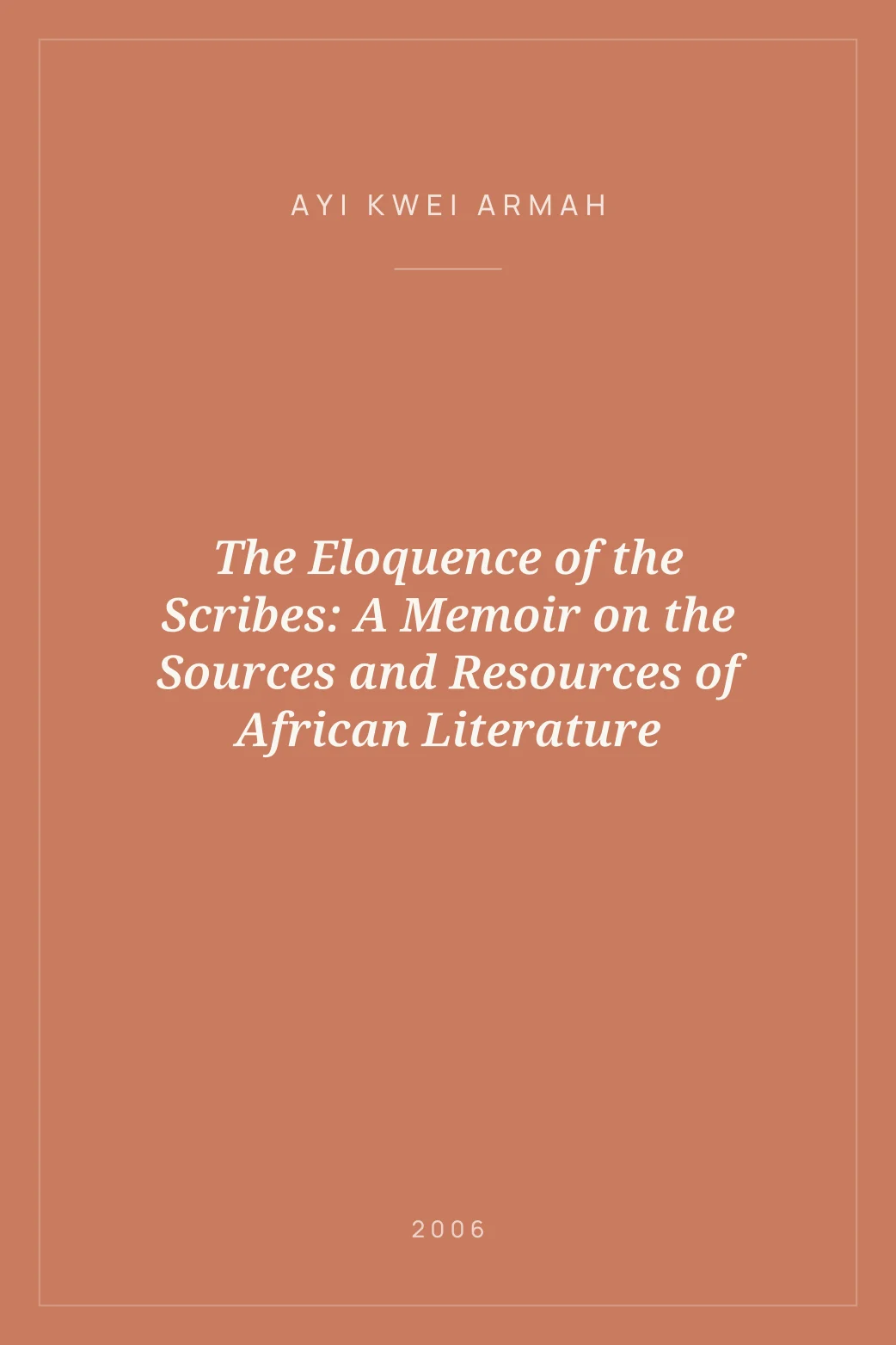 Portada de The Eloquence of the Scribes: A Memoir on the Sources and Resources of African Literature
