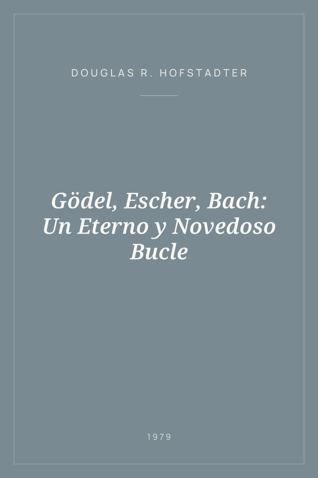 Portada de Gödel, Escher, Bach: Un Eterno y Novedoso Bucle