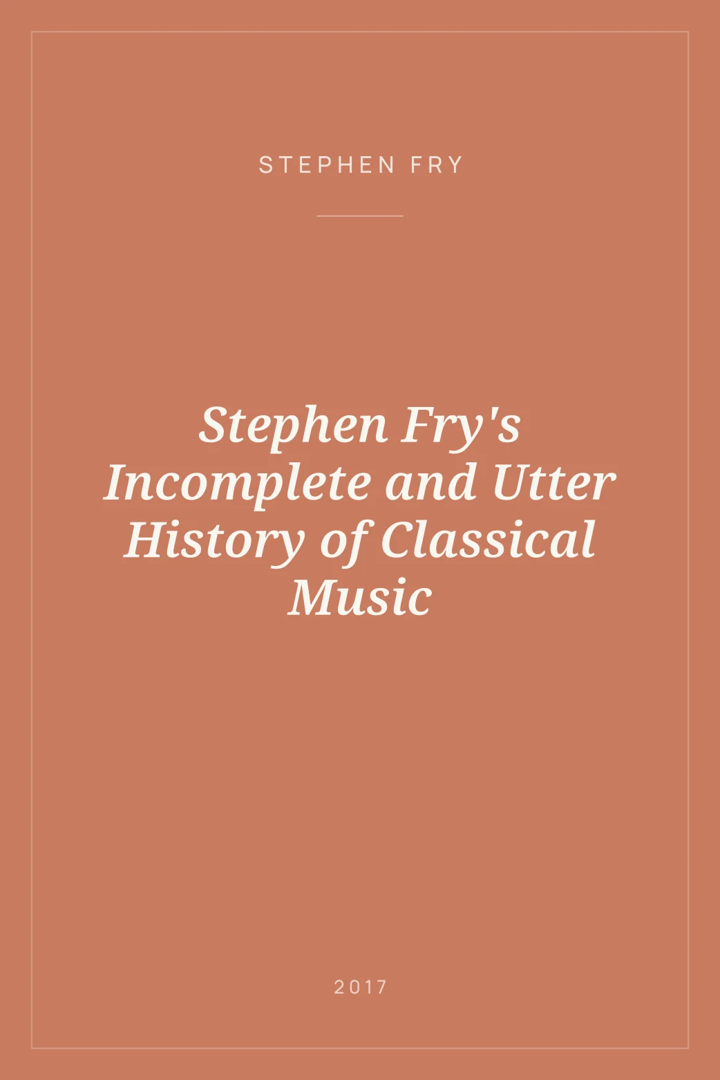 Portada de Stephen Fry's Incomplete and Utter History of Classical Music