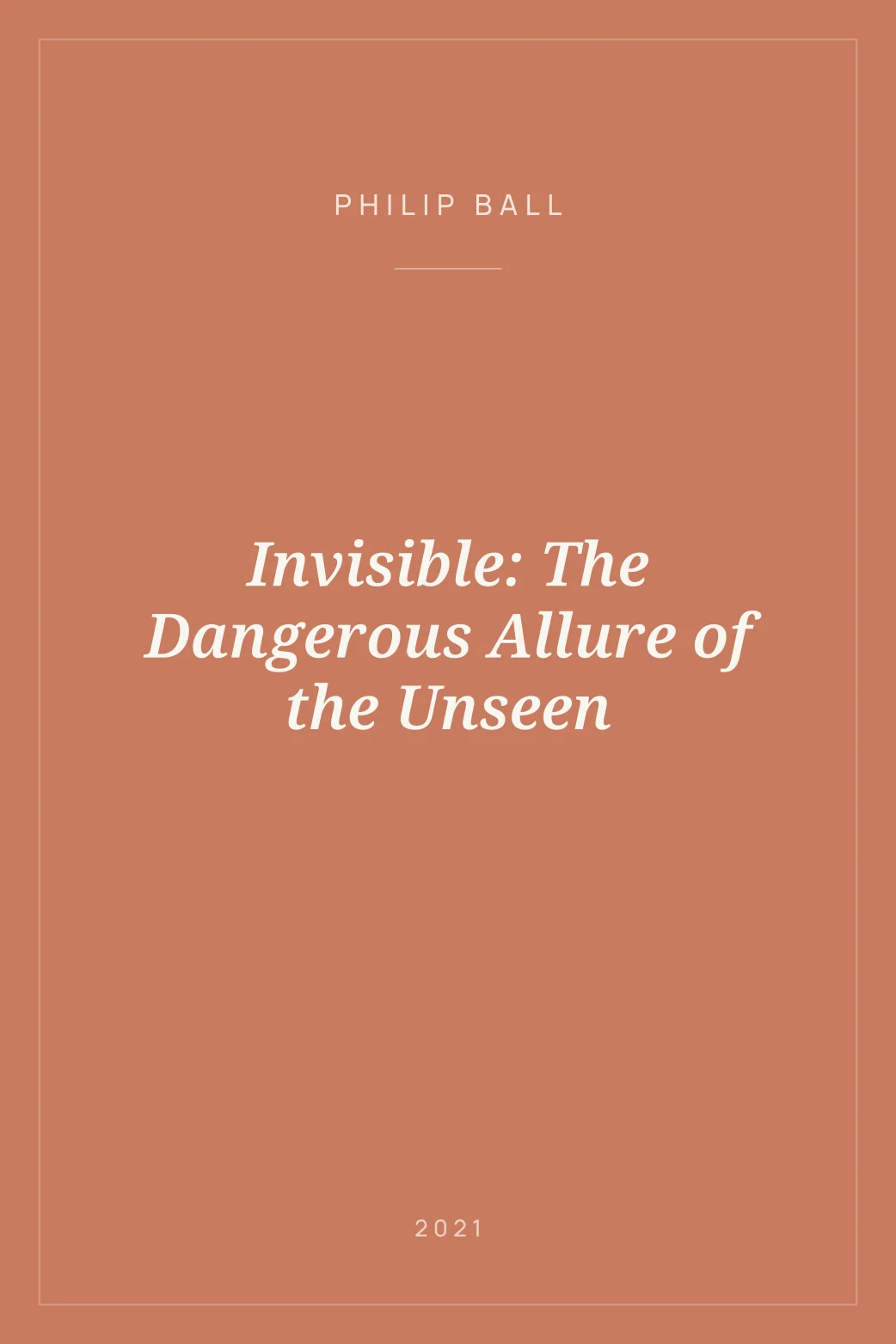 Portada de Invisible: The Dangerous Allure of the Unseen