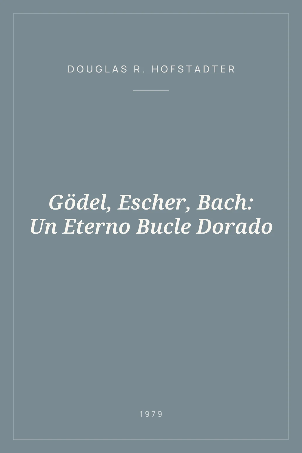 Portada de Gödel, Escher, Bach: Un Eterno Bucle Dorado