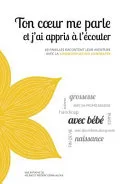 Portada de Ton Coeur Me Parle Et J'Ai Appris A L'Ecouter: 60 Familles Racontent Leur Aventure Avec La Communication Connectee