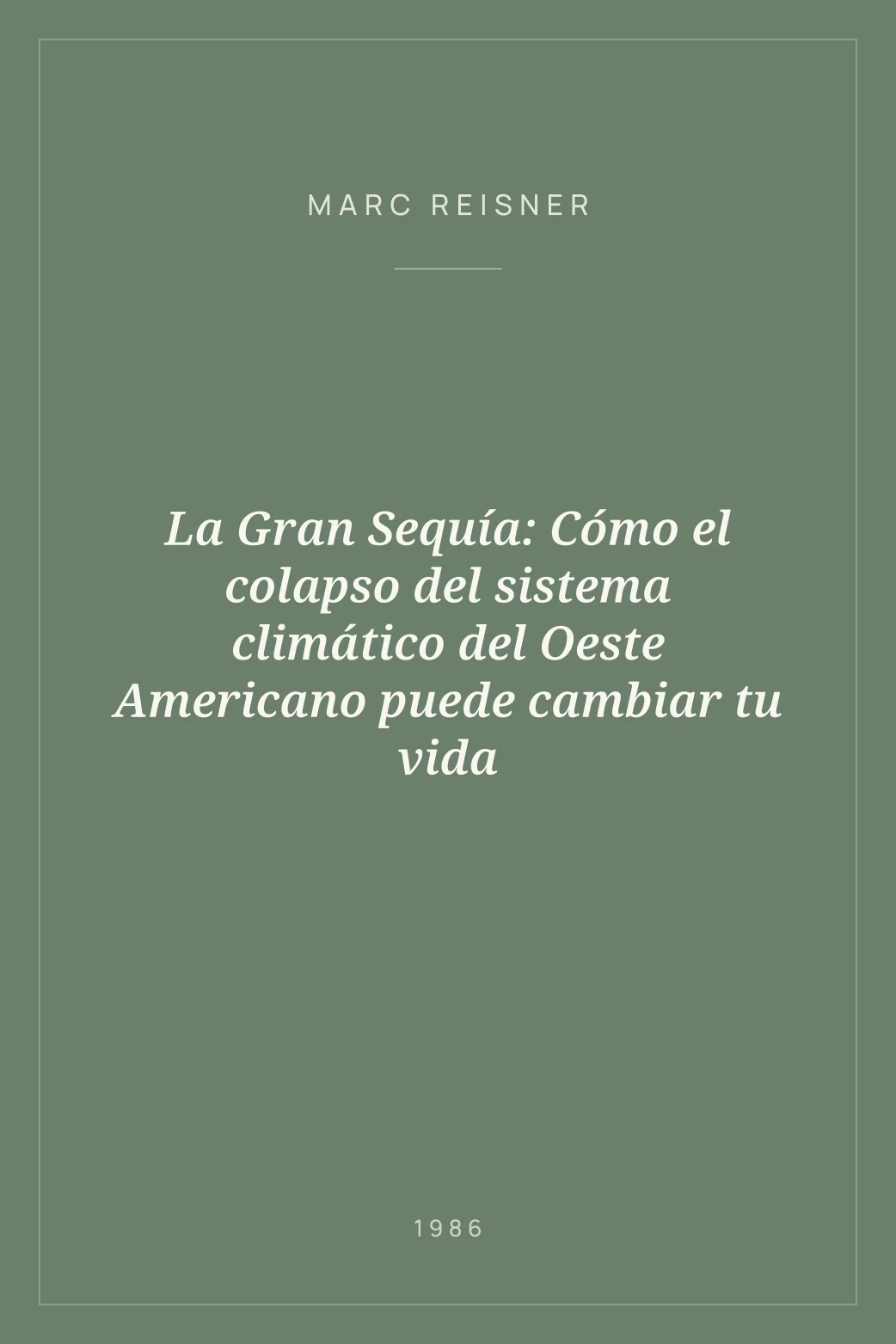 Portada de La Gran Sequía: Cómo el colapso del sistema climático del Oeste Americano puede cambiar tu vida