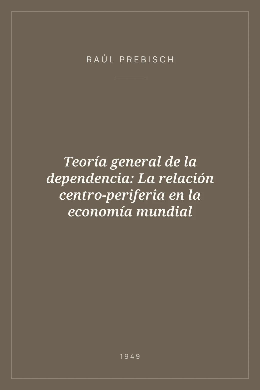 Portada de Teoría general de la dependencia: La relación centro-periferia en la economía mundial