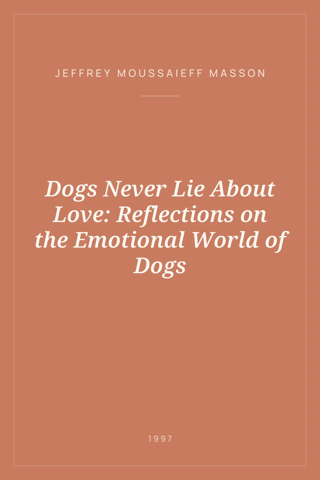 Portada de Dogs Never Lie About Love: Reflections on the Emotional World of Dogs