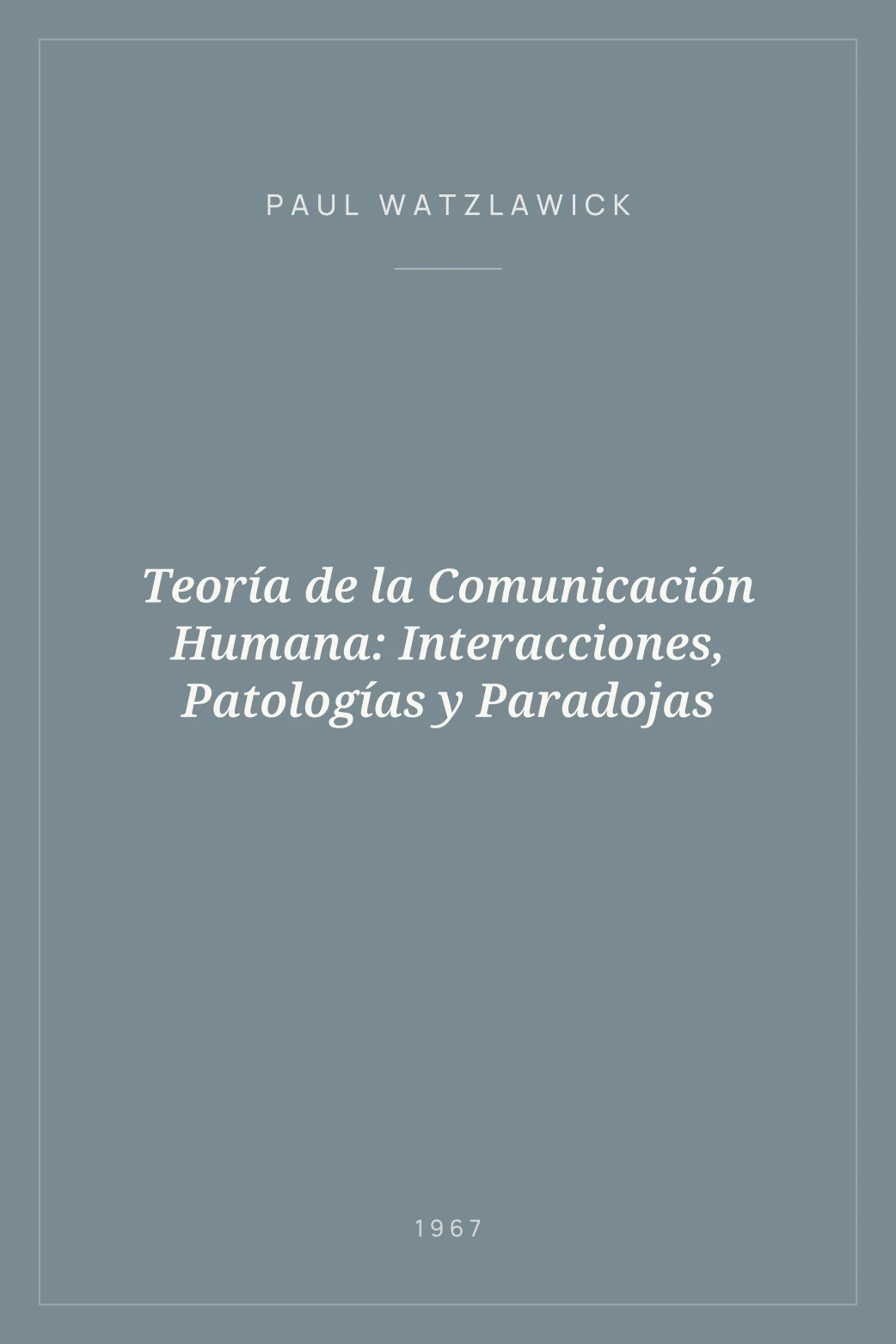Portada de Teoría de la Comunicación Humana: Interacciones, Patologías y Paradojas