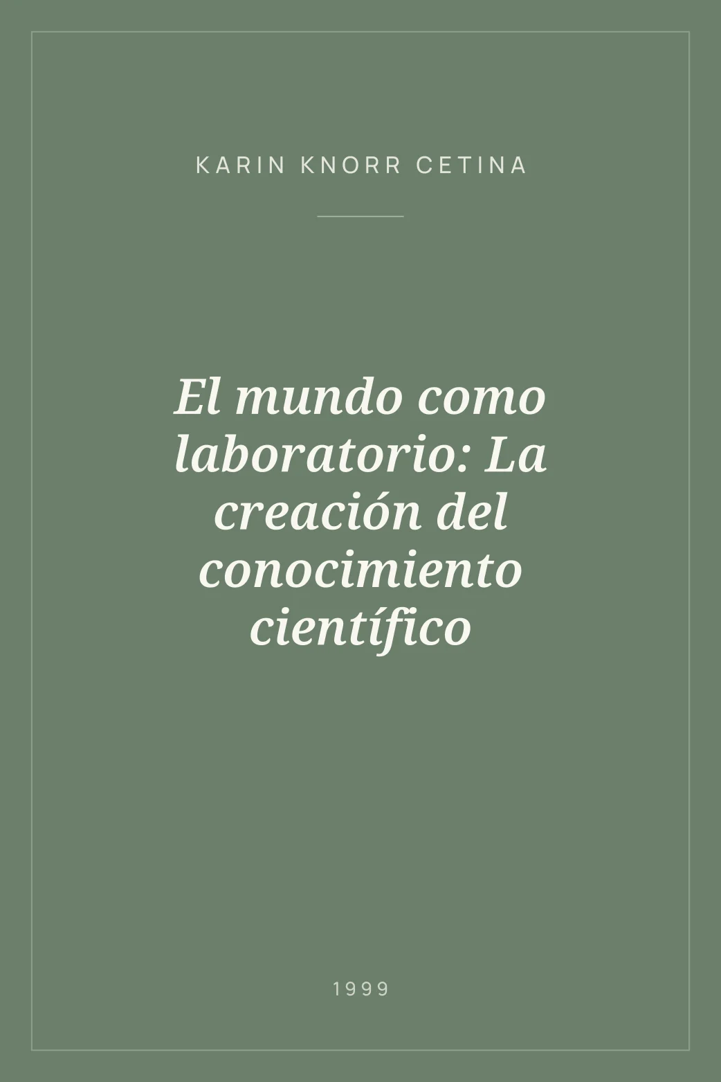 Portada de El mundo como laboratorio: La creación del conocimiento científico
