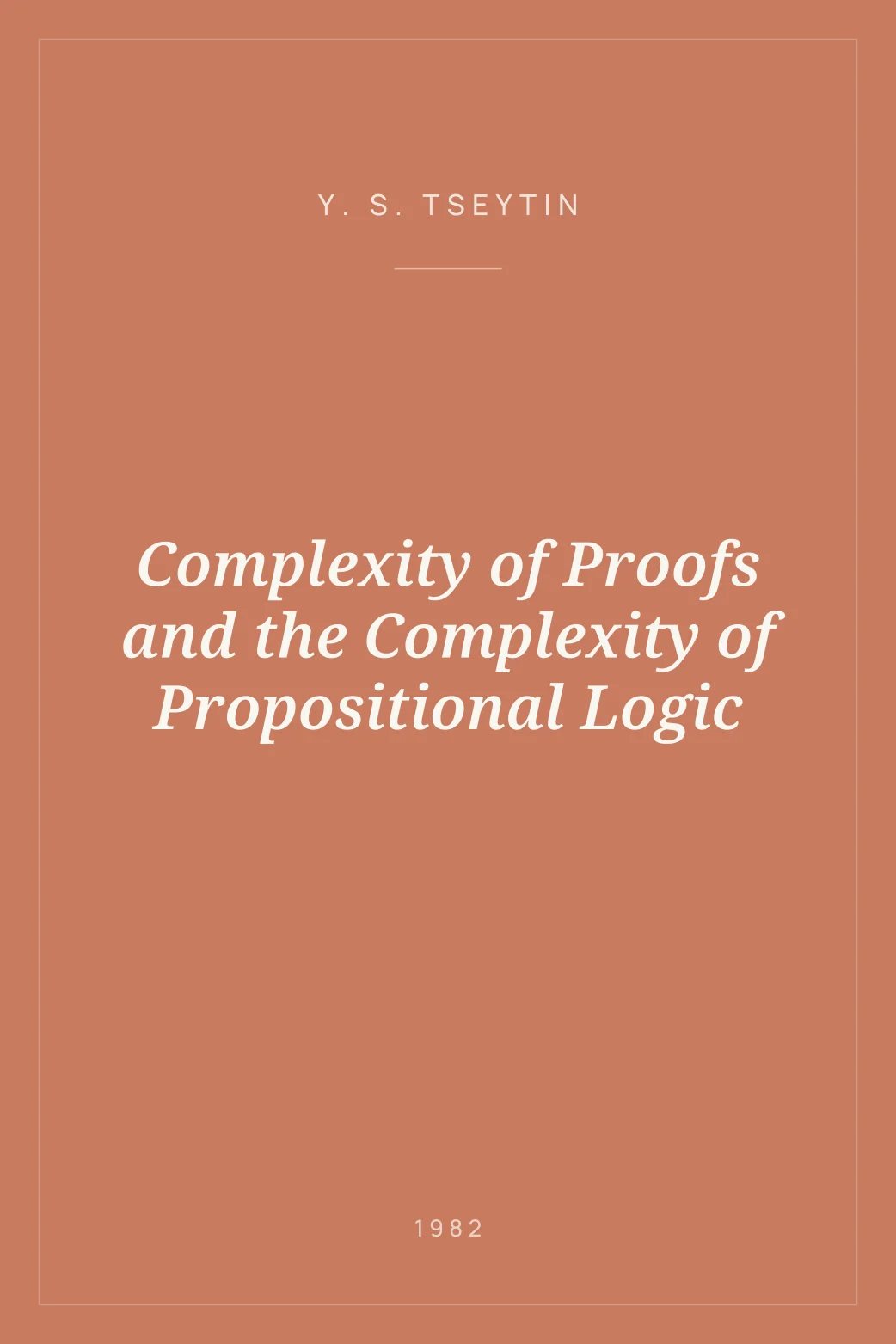 Portada de Complexity of Proofs and the Complexity of Propositional Logic