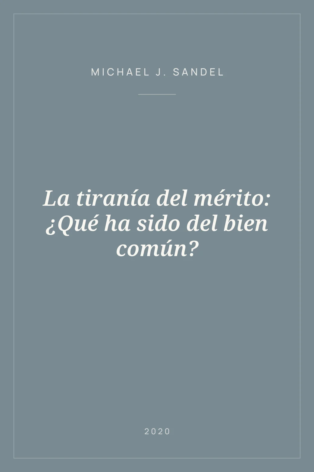 Portada de La tiranía del mérito: ¿Qué ha sido del bien común?