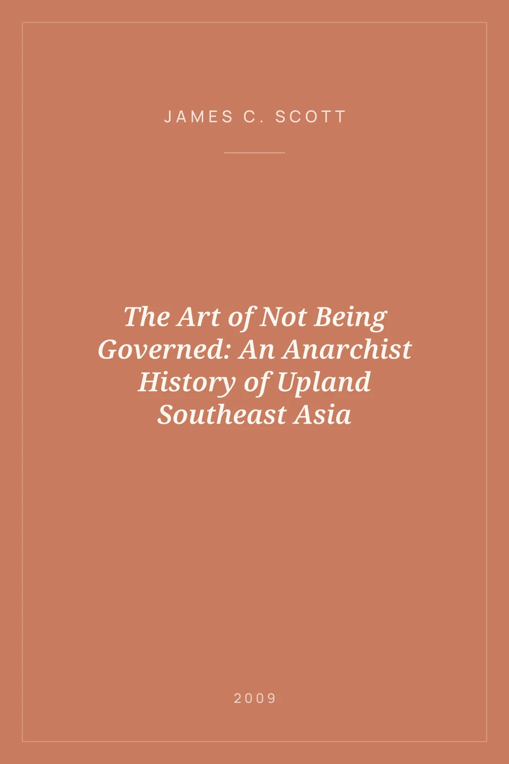 Portada de The Art of Not Being Governed: An Anarchist History of Upland Southeast Asia