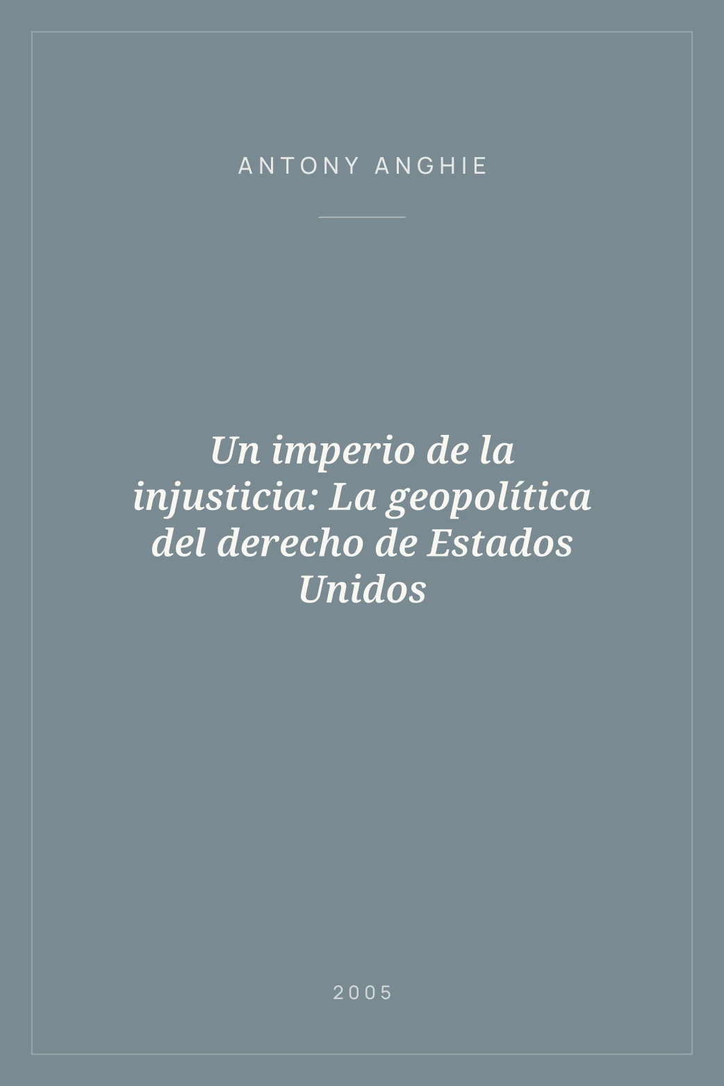 Portada de Un imperio de la injusticia: La geopolítica del derecho de Estados Unidos